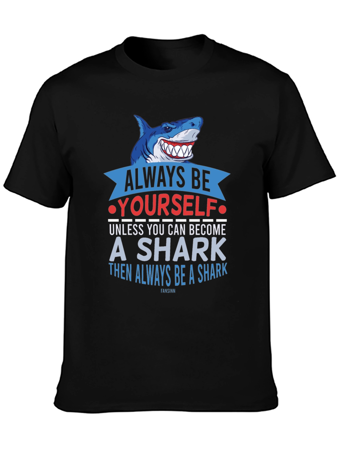 Always Be Yourself Shark T-Shirt Funny Graphic Tee