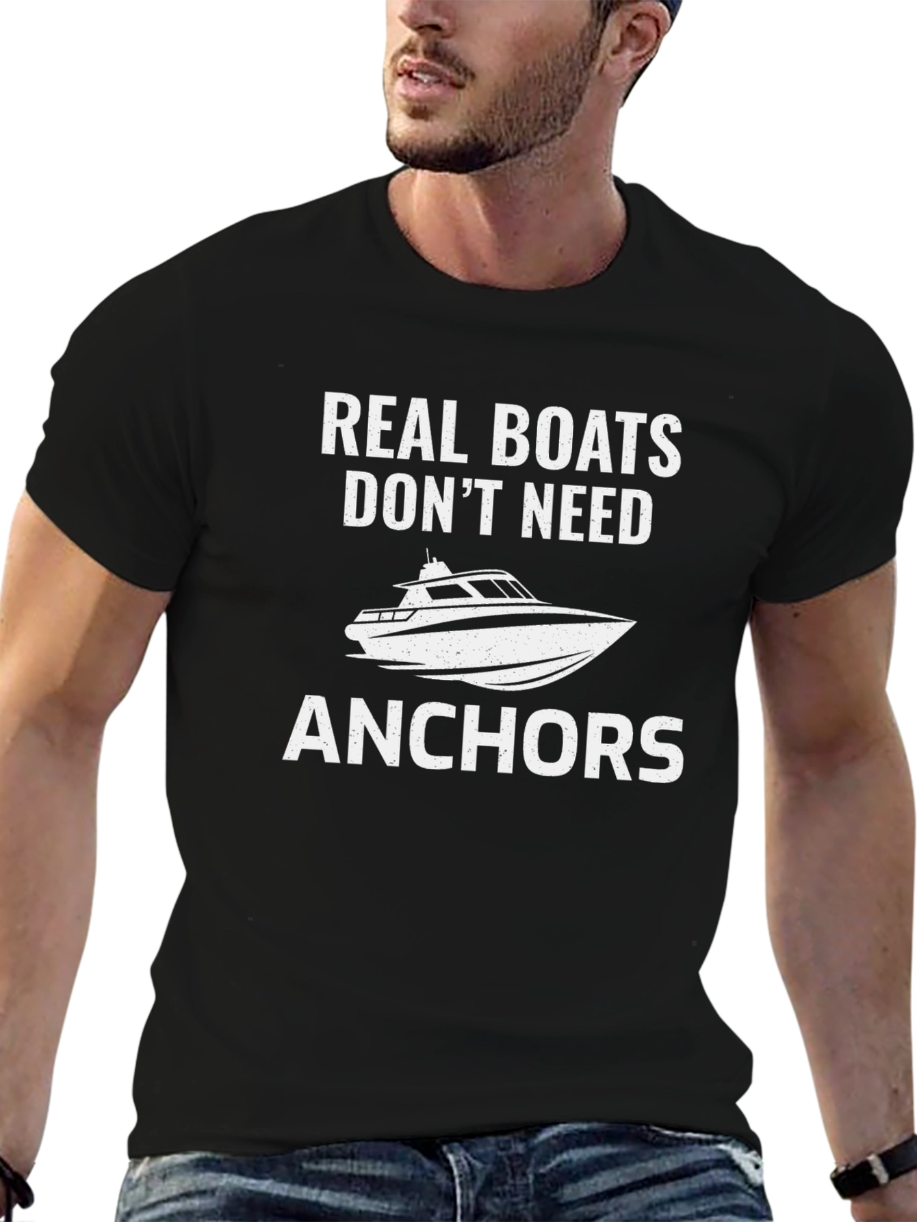 Real Boats Dont Need Anchors T-Shirt