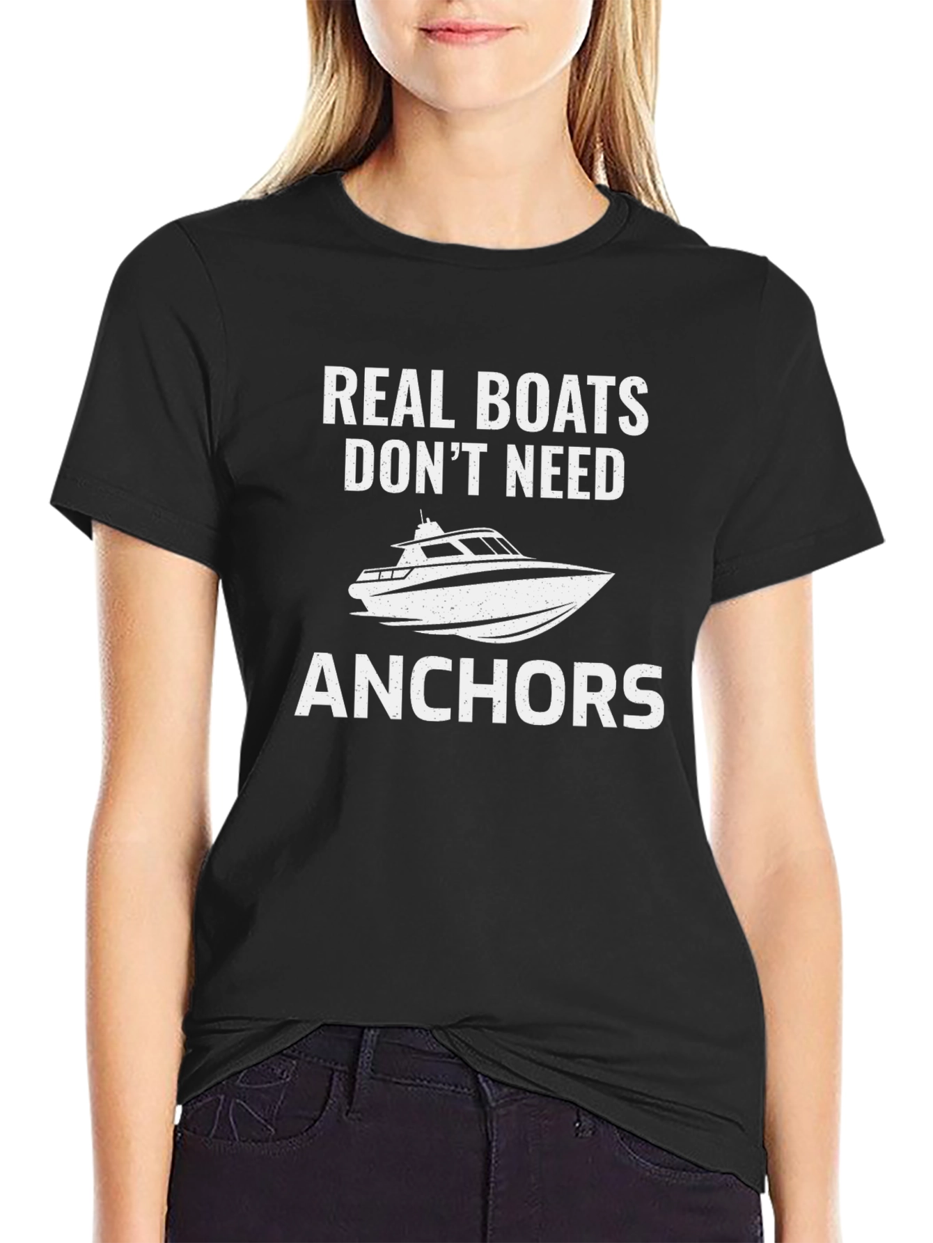 Real Boats Dont Need Anchors T-Shirt