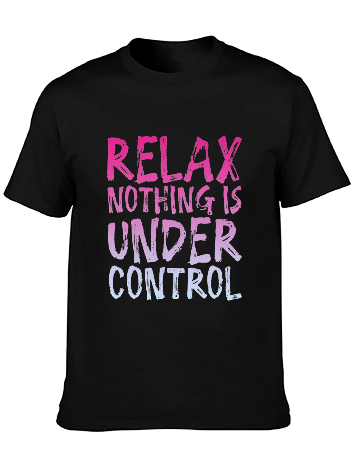 Relax Nothing Is Under Control Graphic Tee
