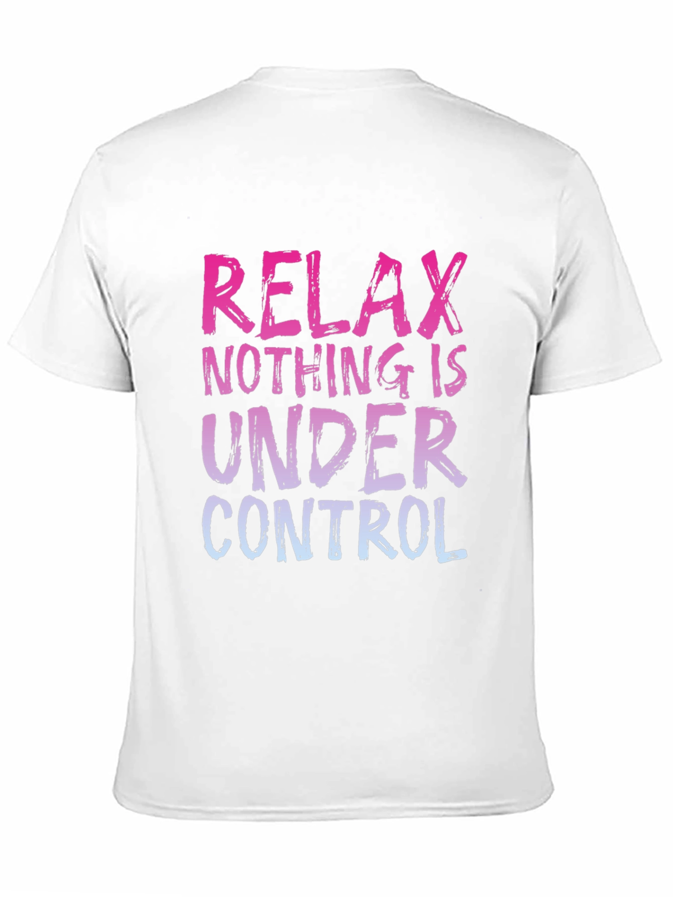 Relax Nothing Is Under Control Graphic Tee