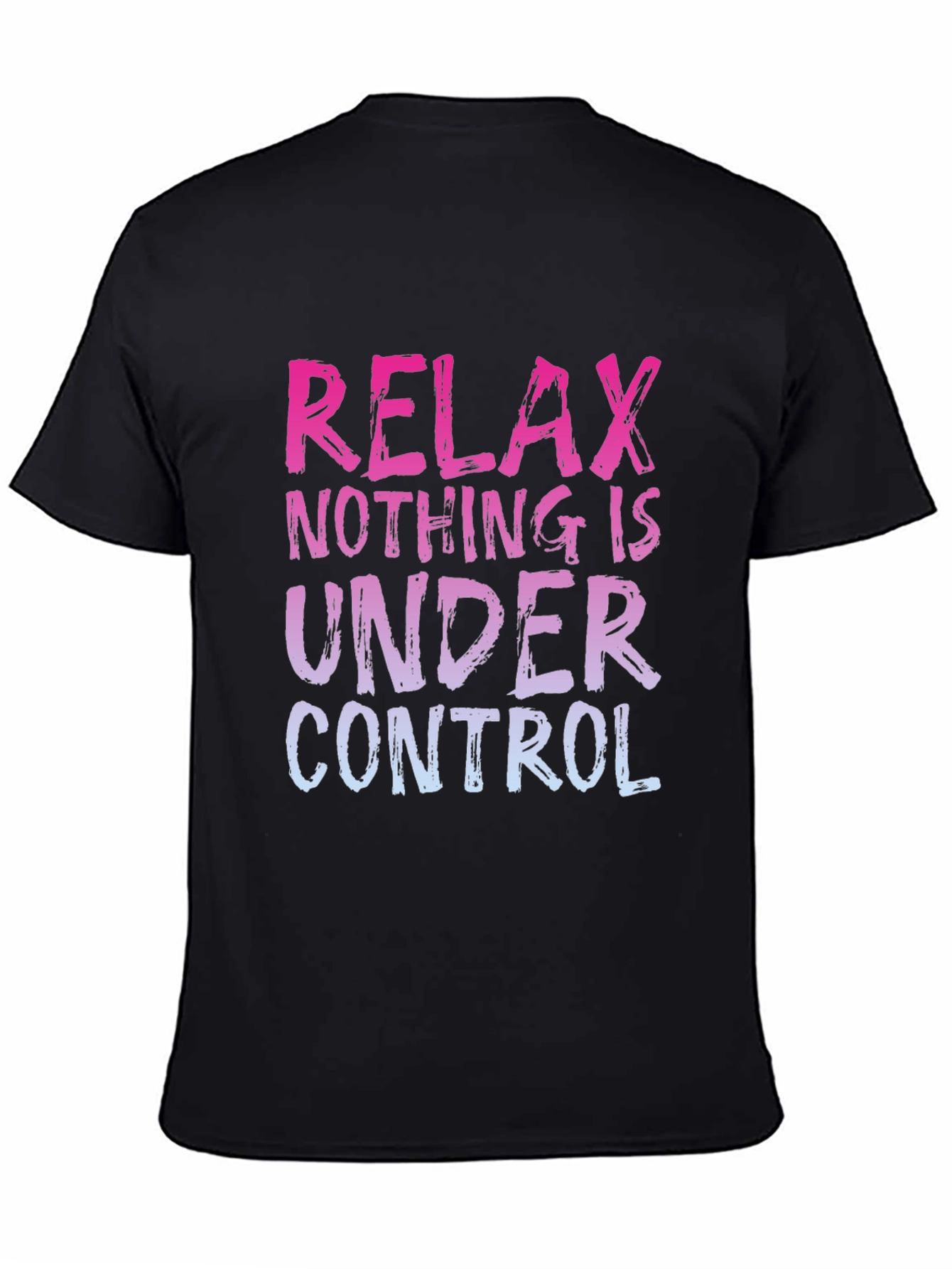 Relax Nothing Is Under Control Graphic Tee