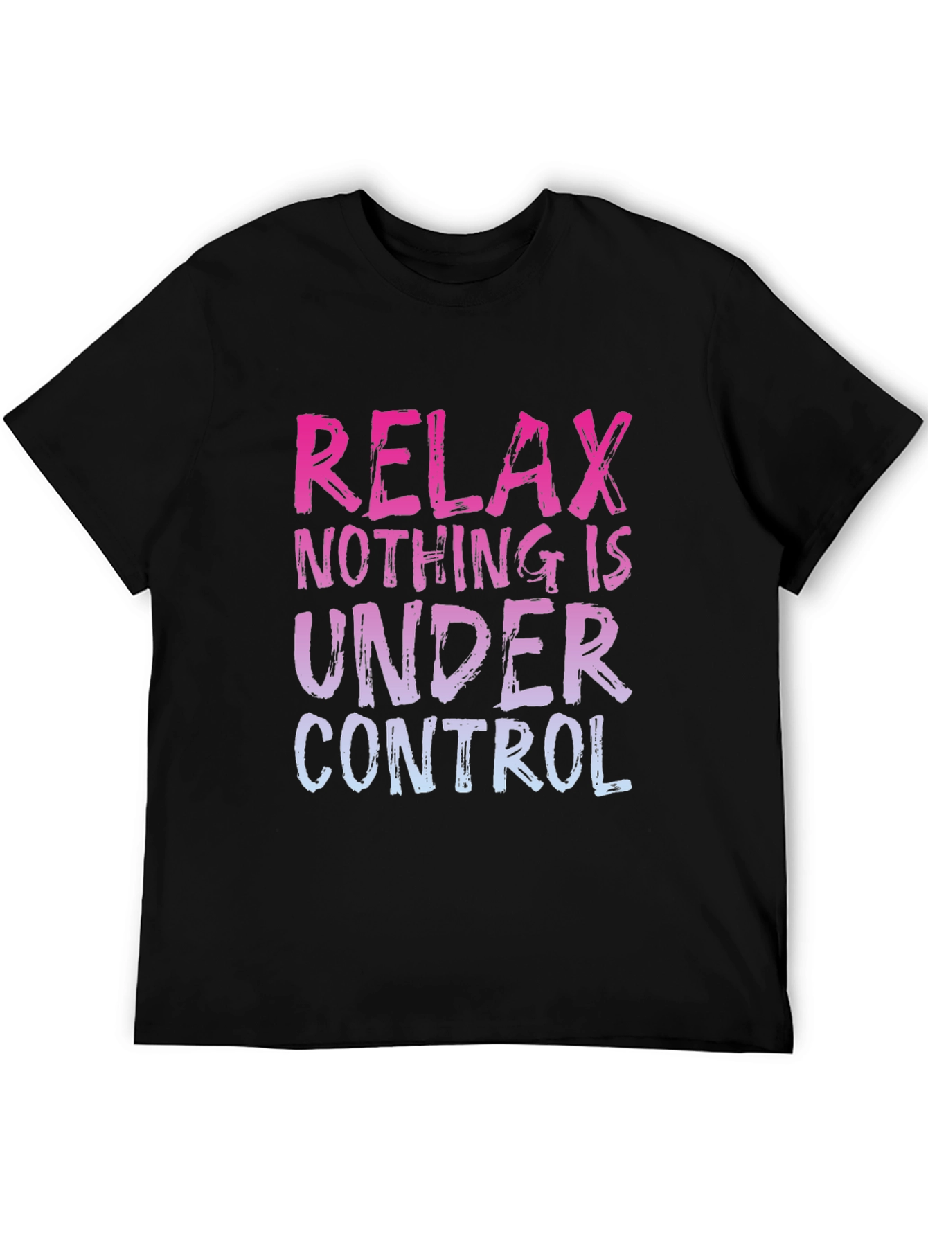 Relax Nothing Is Under Control Graphic Tee