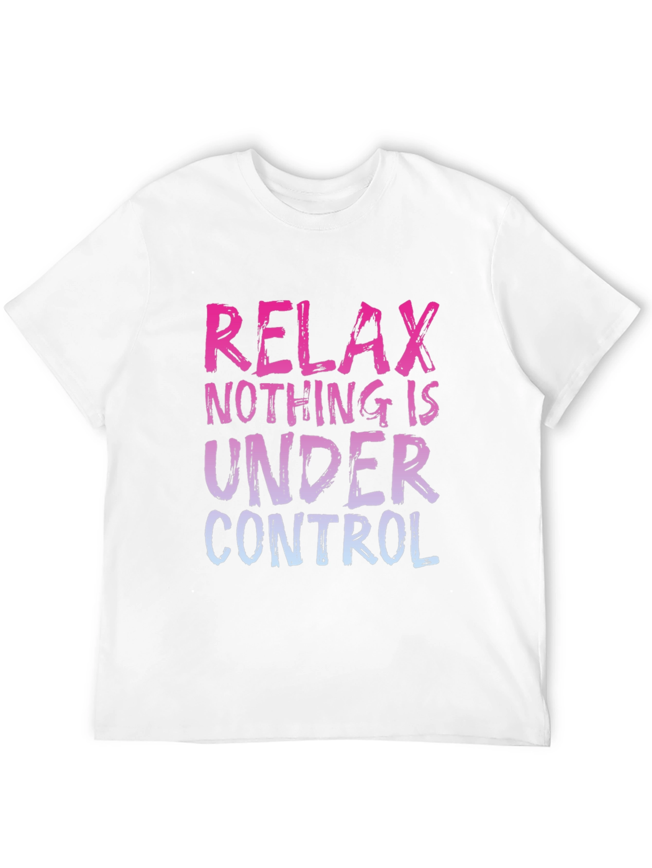 Relax Nothing Is Under Control Graphic Tee