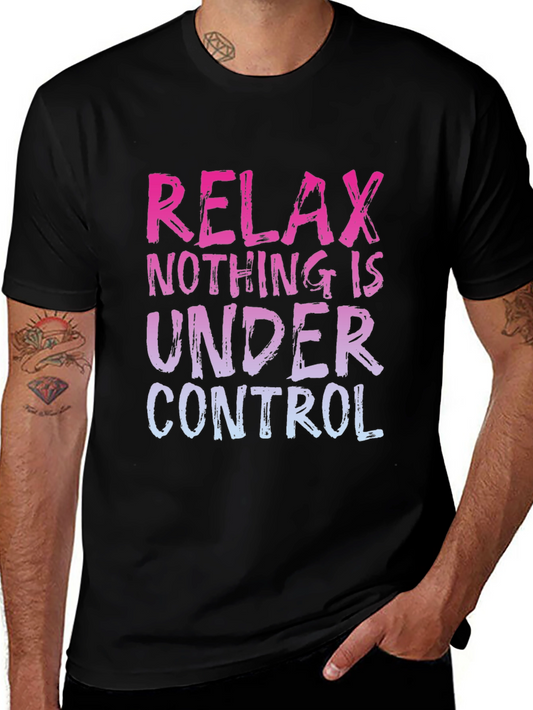 Relax Nothing Is Under Control Graphic Tee