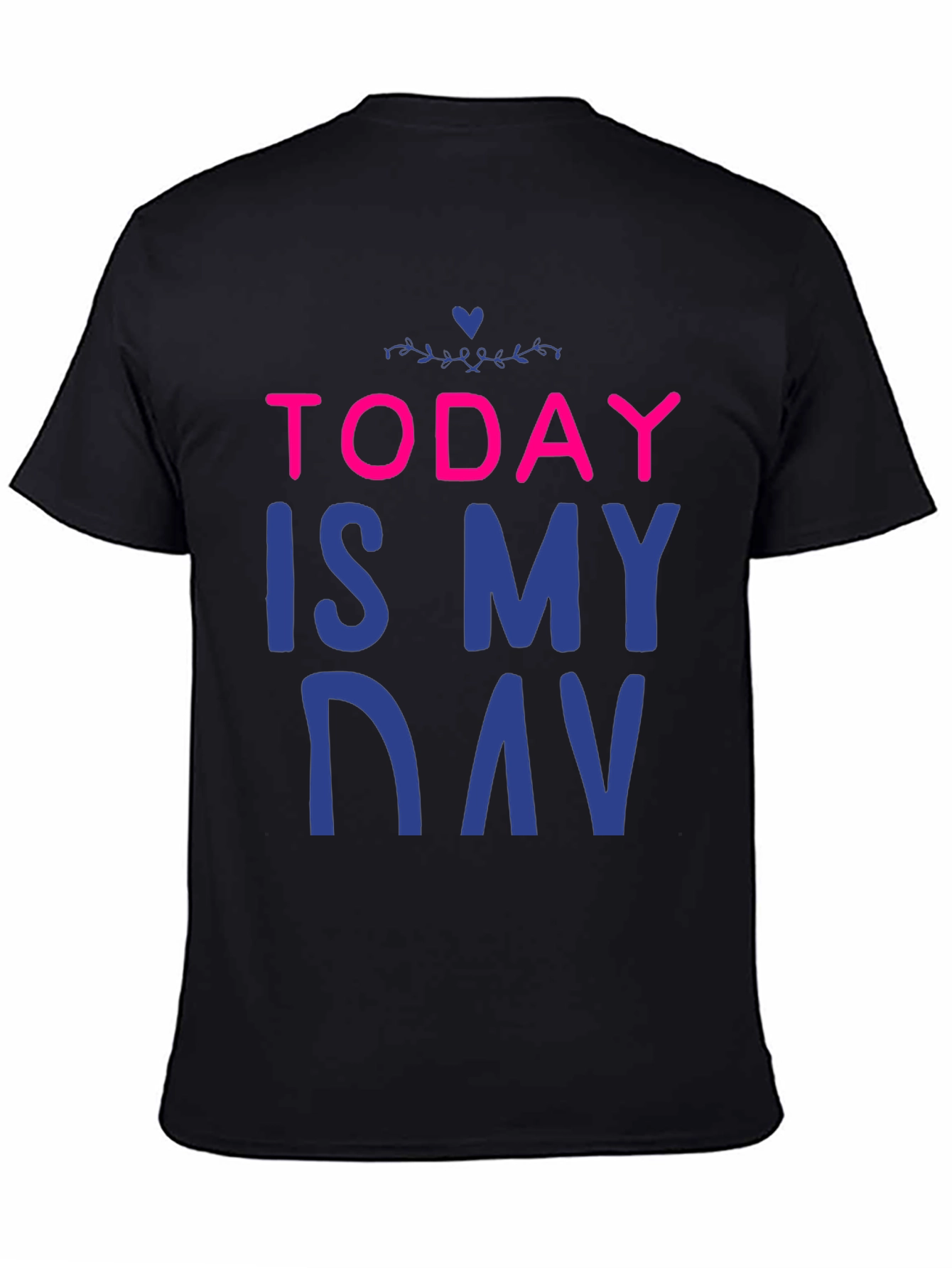 Today is My Day T-Shirt