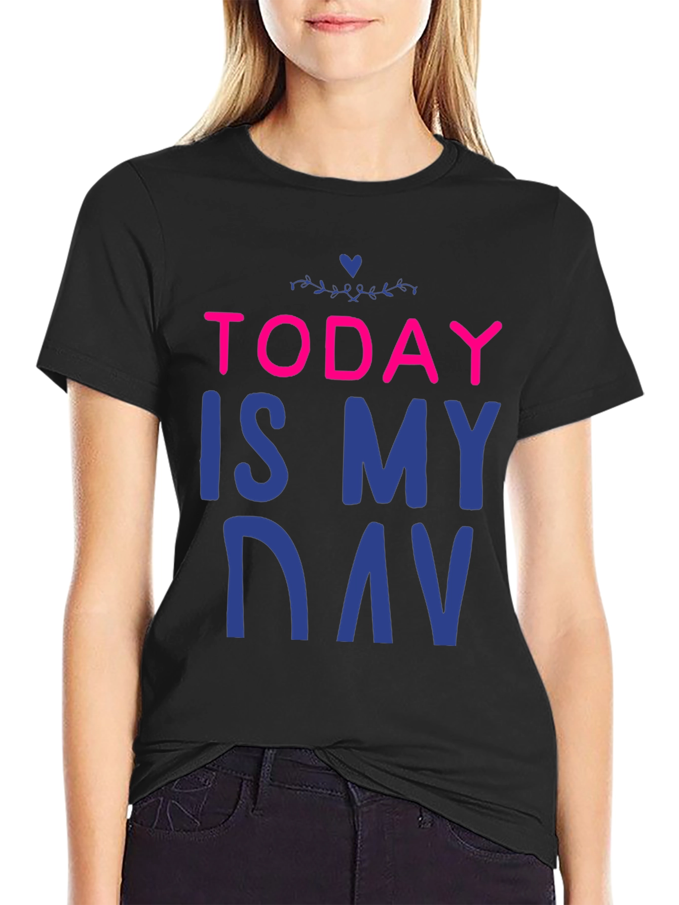 Today is My Day T-Shirt