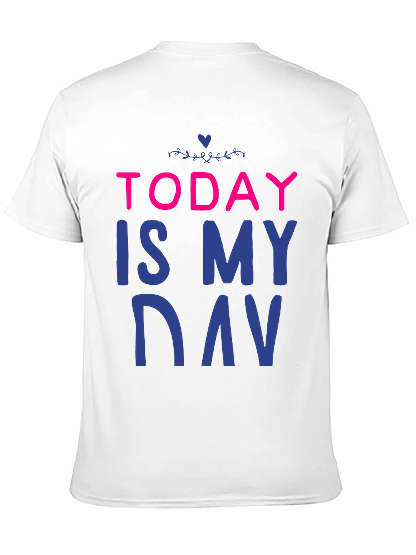 Today is My Day T-Shirt