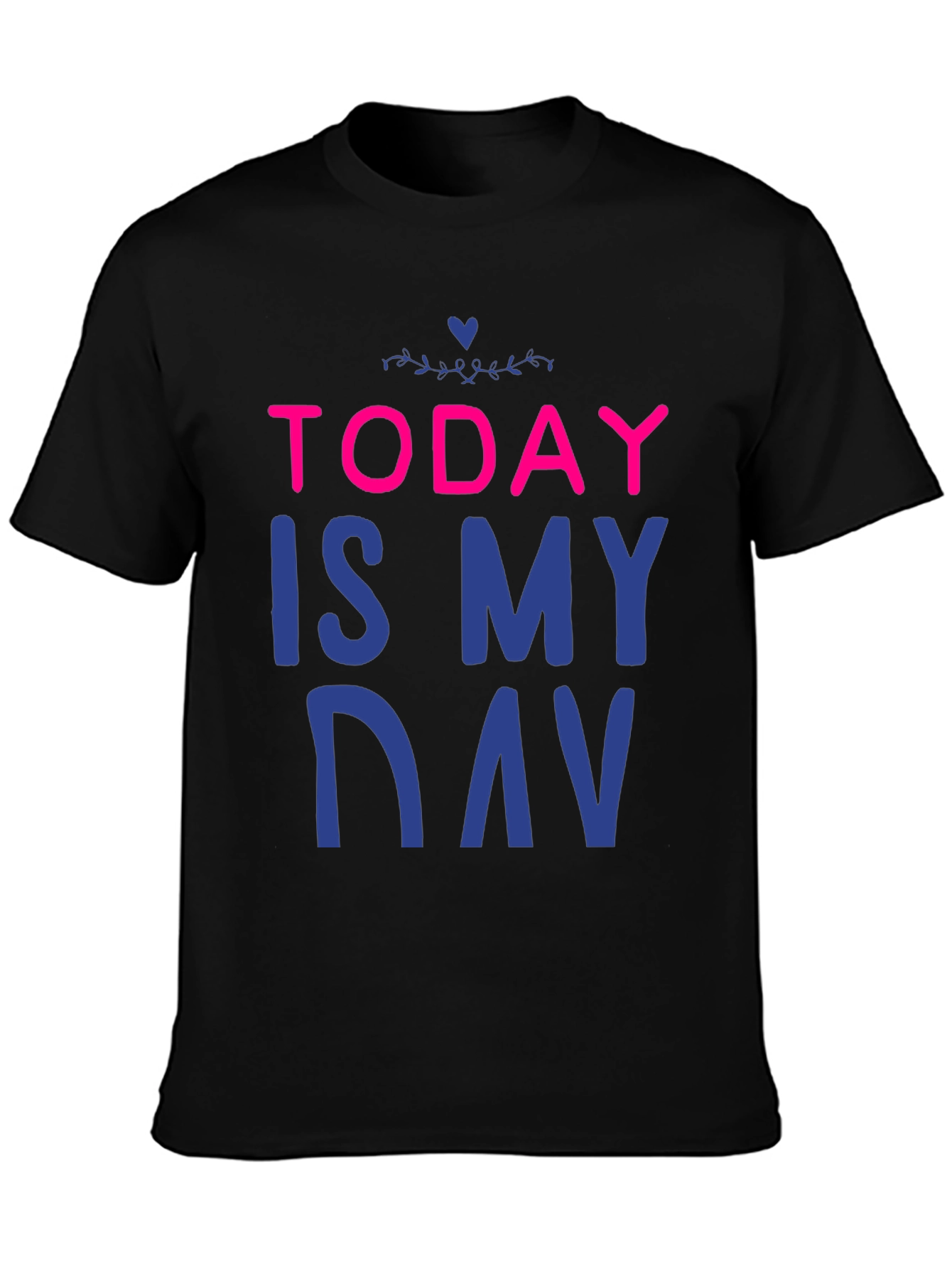 Today is My Day T-Shirt