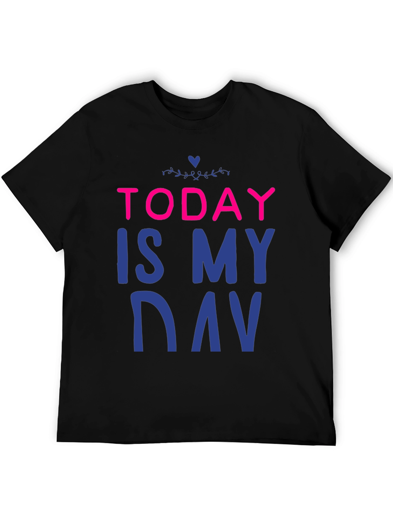 Today is My Day T-Shirt
