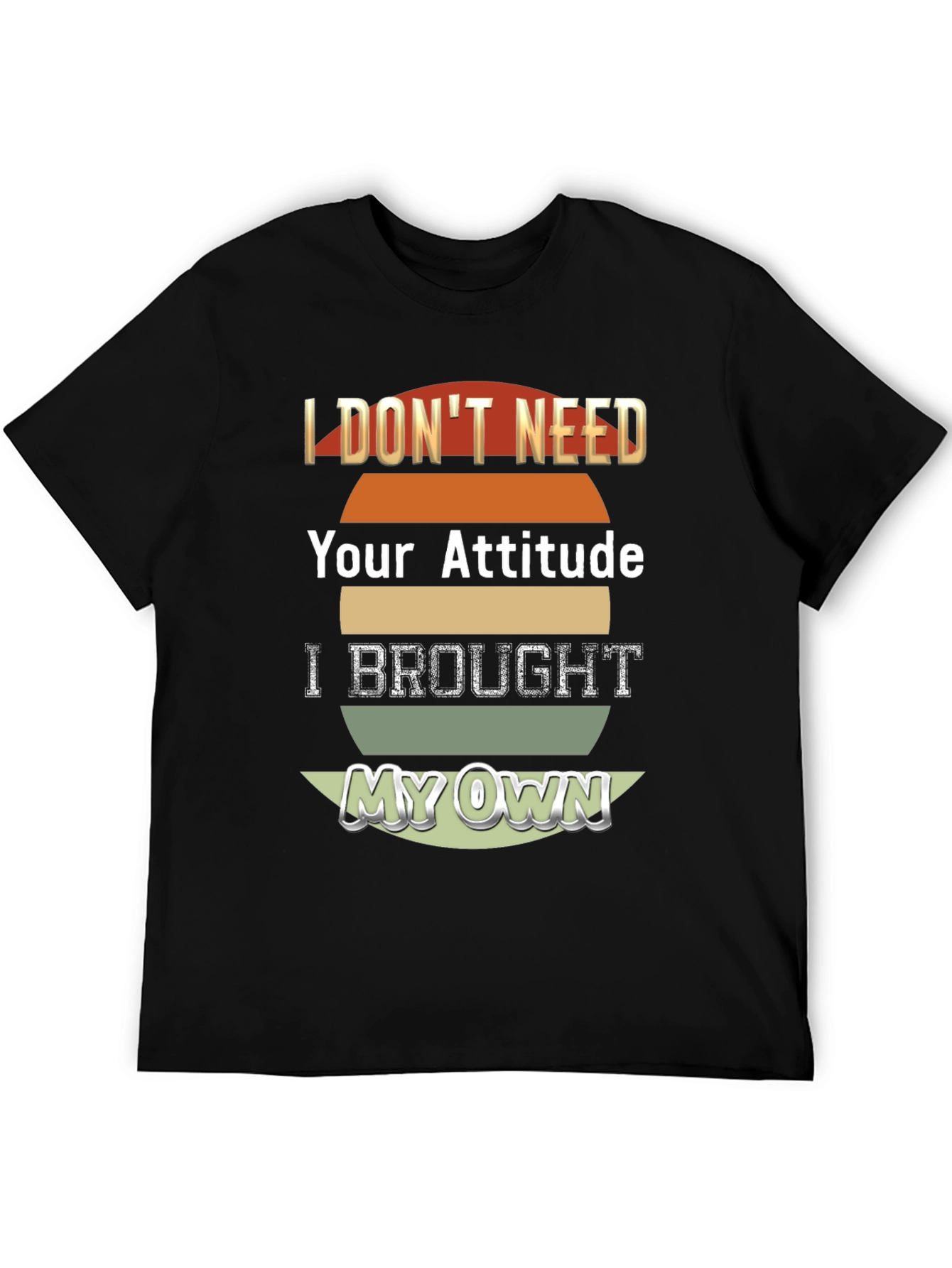 Attitude T-Shirt - I Brought My Own!