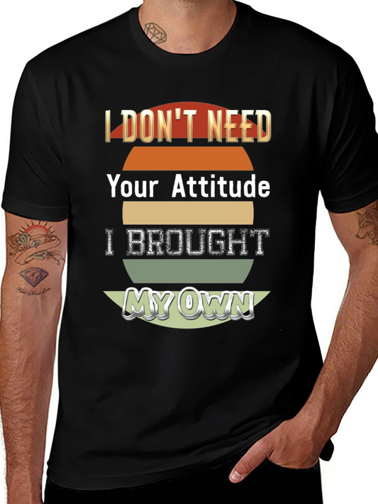 Attitude T-Shirt - I Brought My Own!