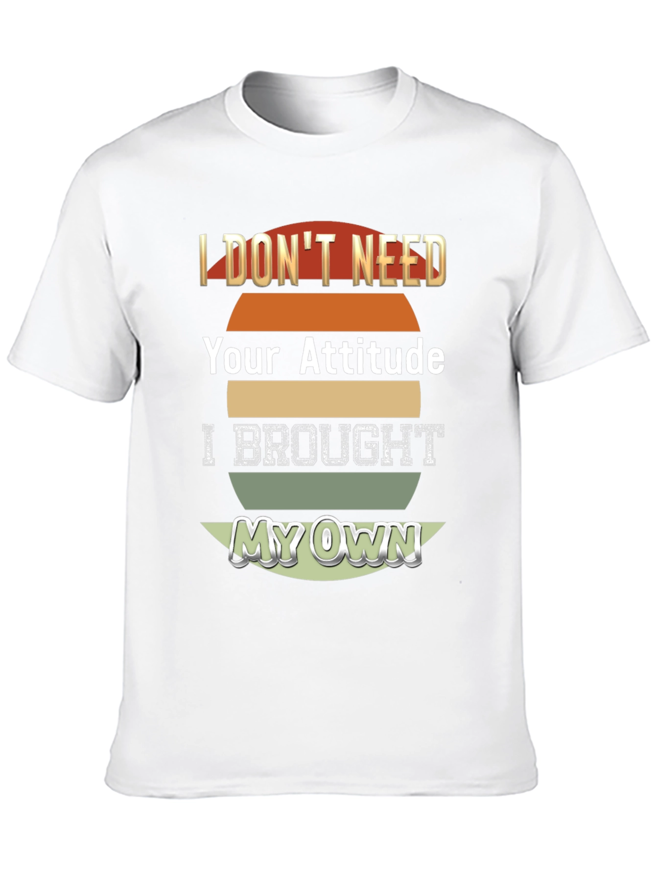 Attitude T-Shirt - I Brought My Own!