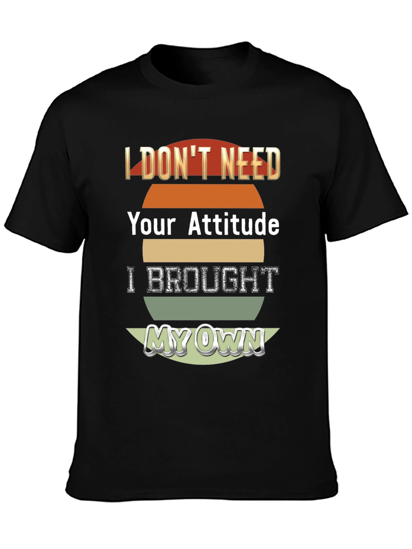 Attitude T-Shirt - I Brought My Own!