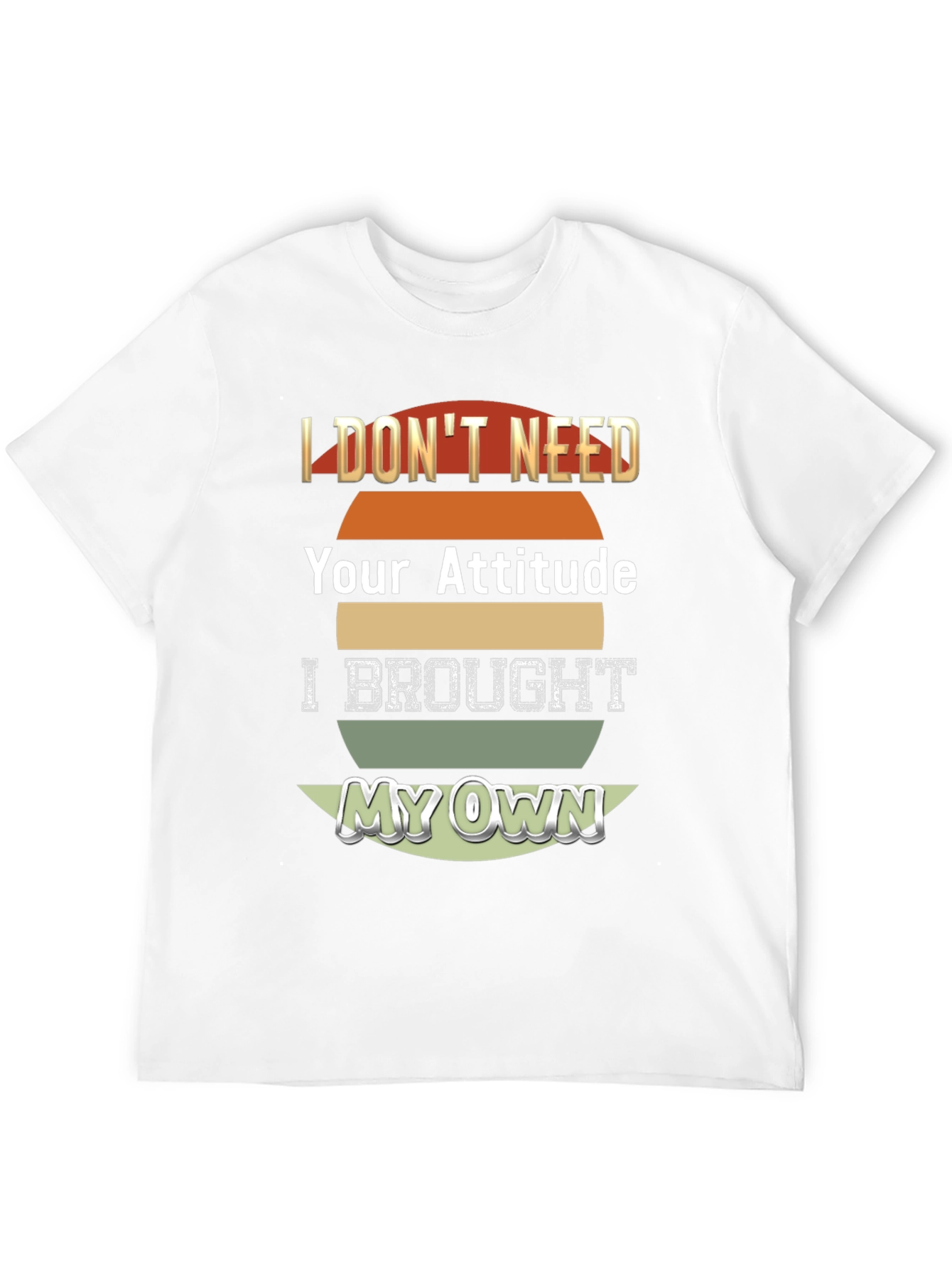 Attitude T-Shirt - I Brought My Own!