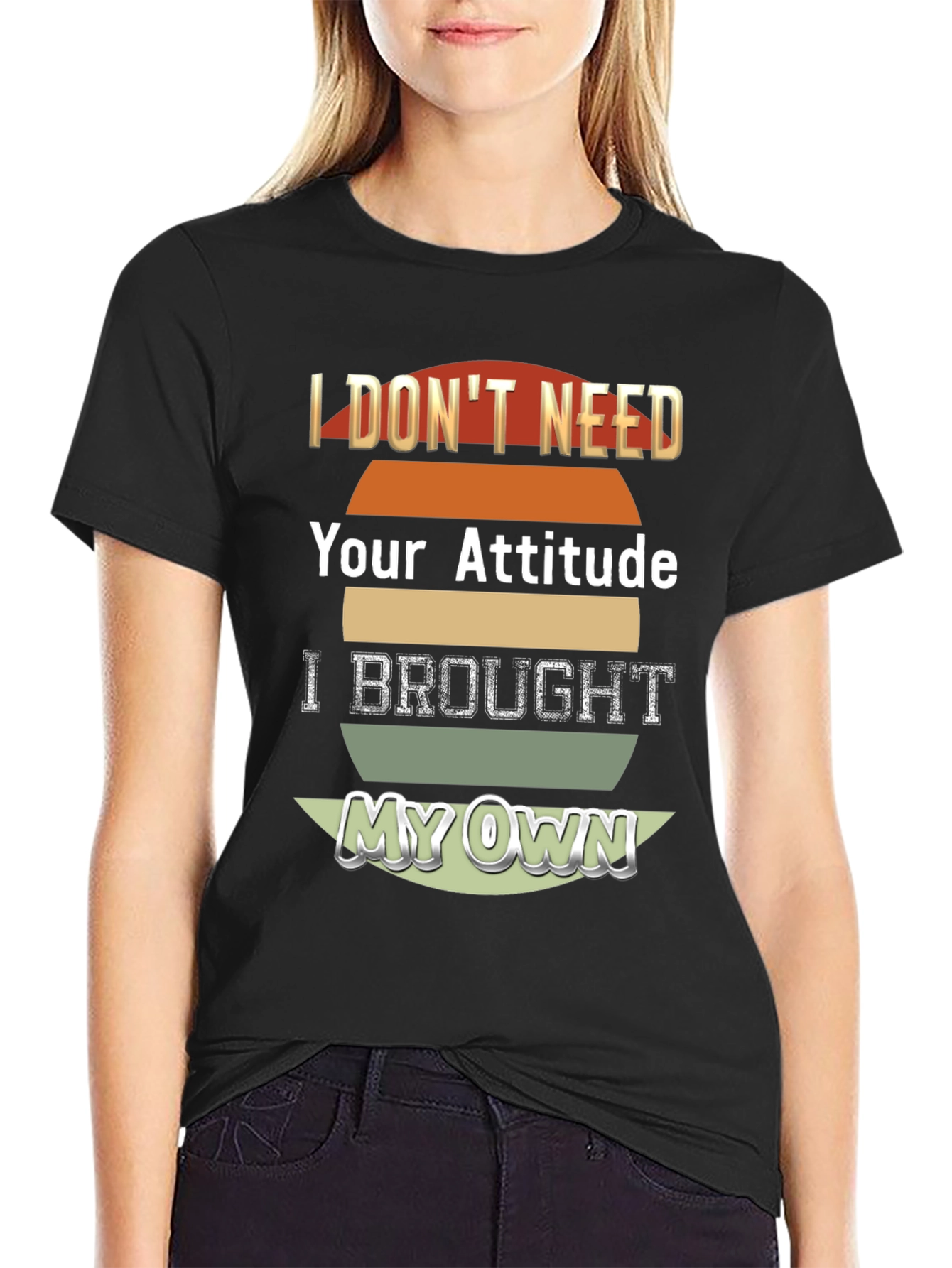 Attitude T-Shirt - I Brought My Own!