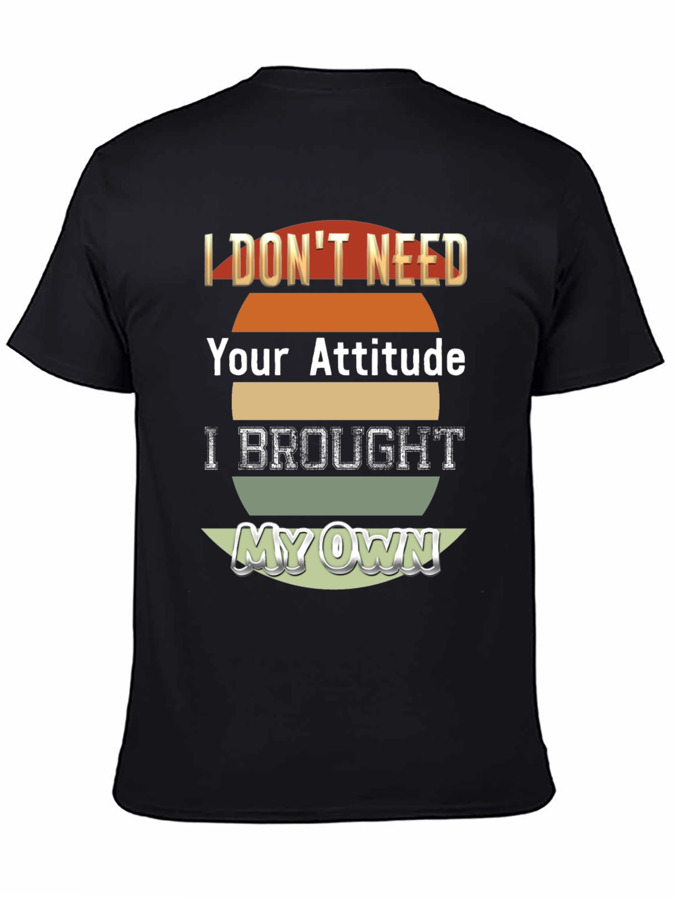 Attitude T-Shirt - I Brought My Own!