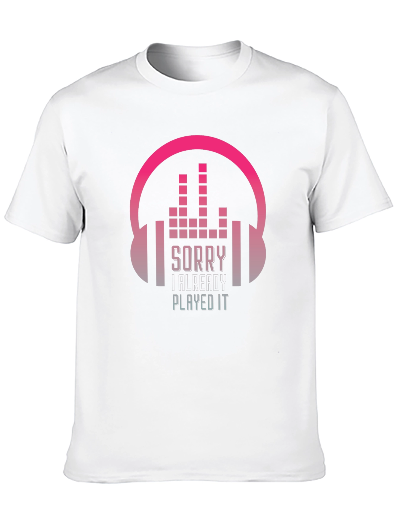 Sorry I Already Played It Music Lover T-Shirt