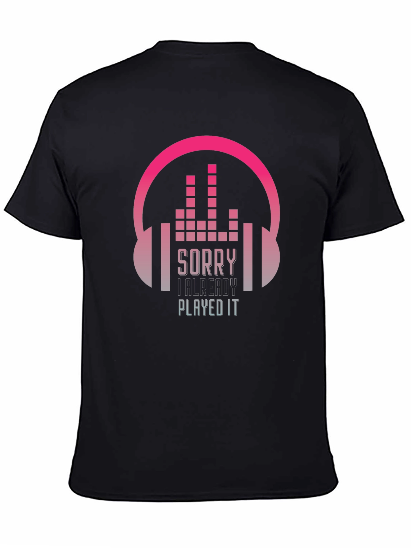Sorry I Already Played It Music Lover T-Shirt
