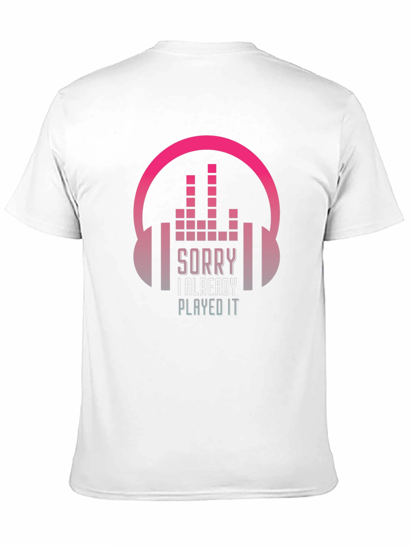 Sorry I Already Played It Music Lover T-Shirt