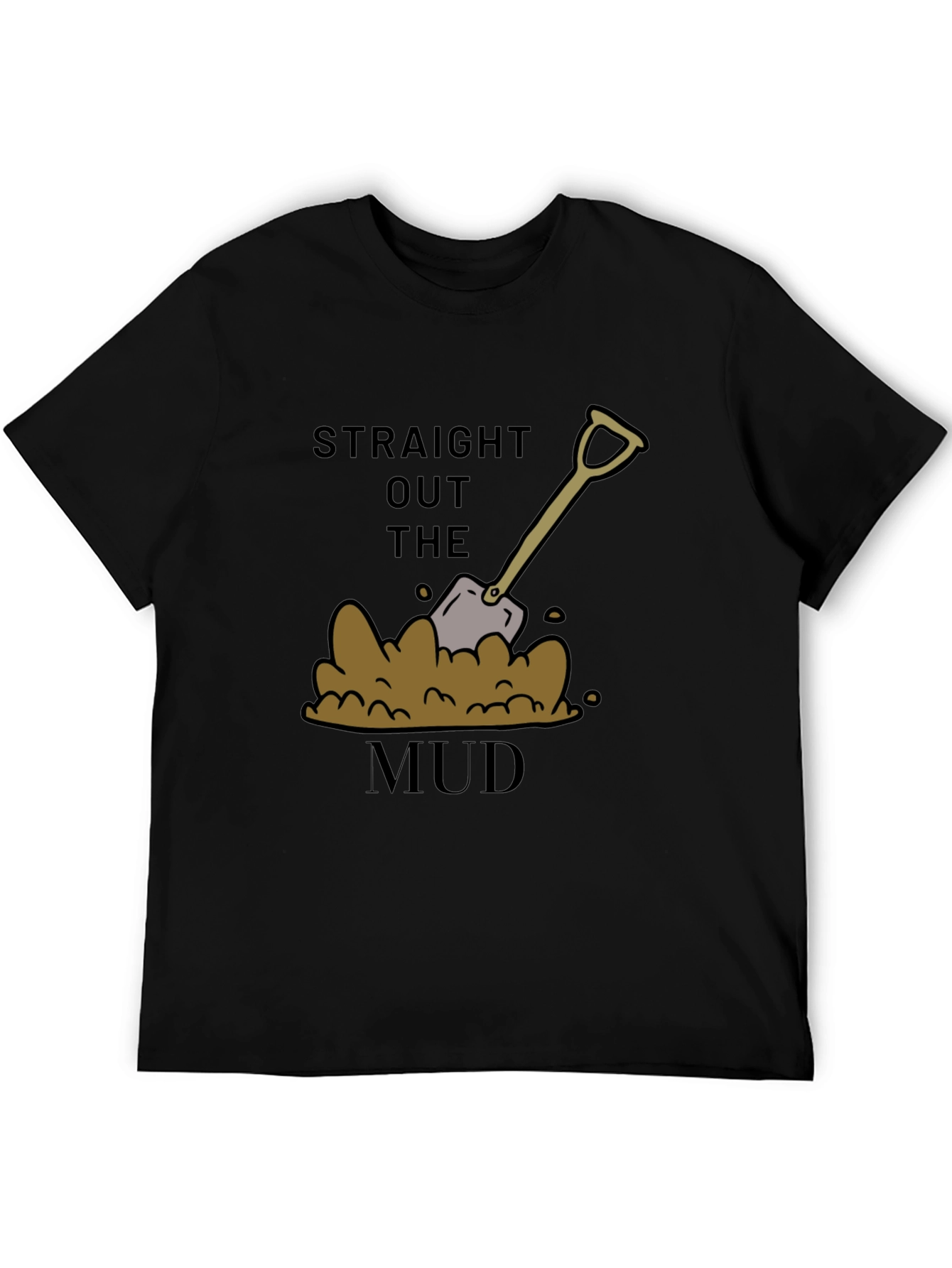 Straight Out The Mud T-Shirt