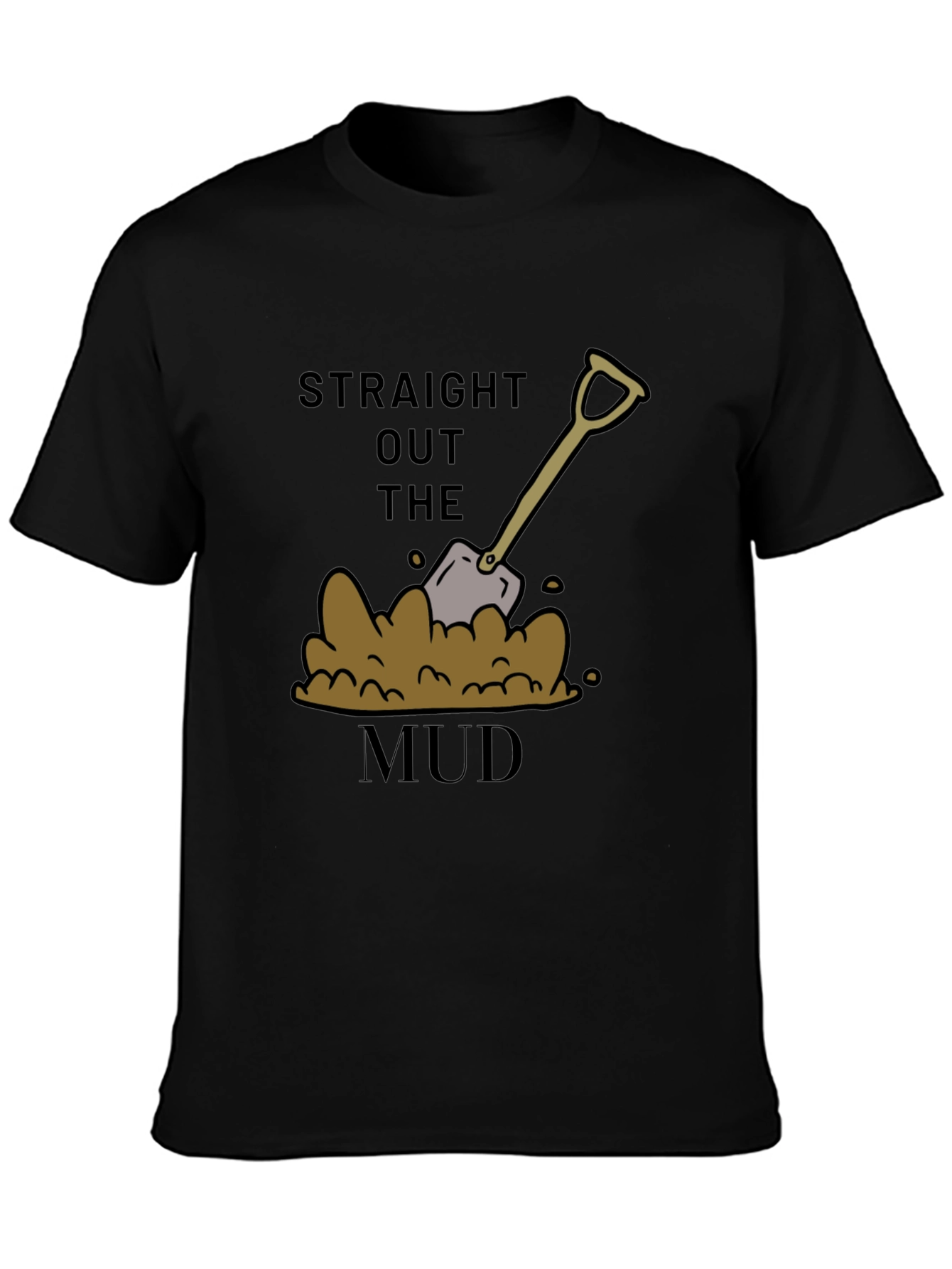 Straight Out The Mud T-Shirt
