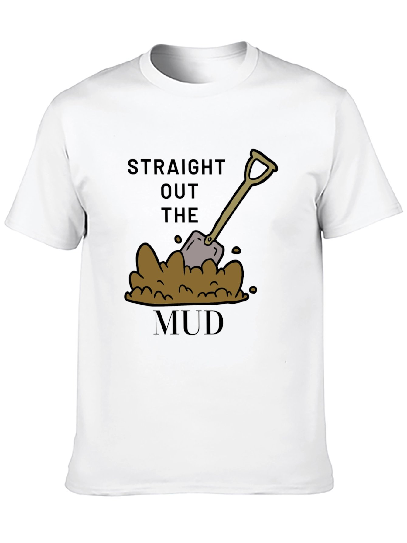 Straight Out The Mud T-Shirt