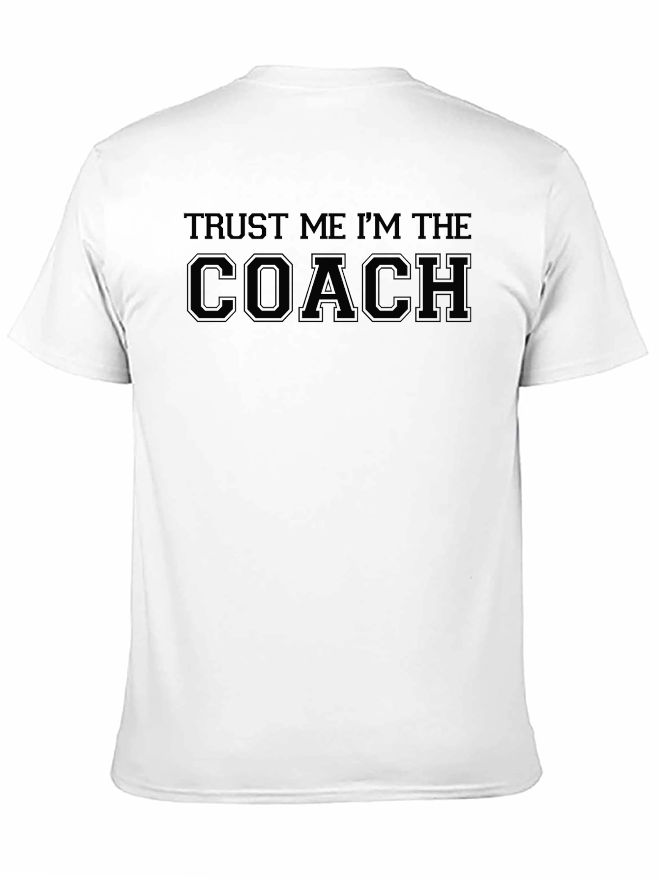 Trust Me Im The Coach Mens T-Shirt