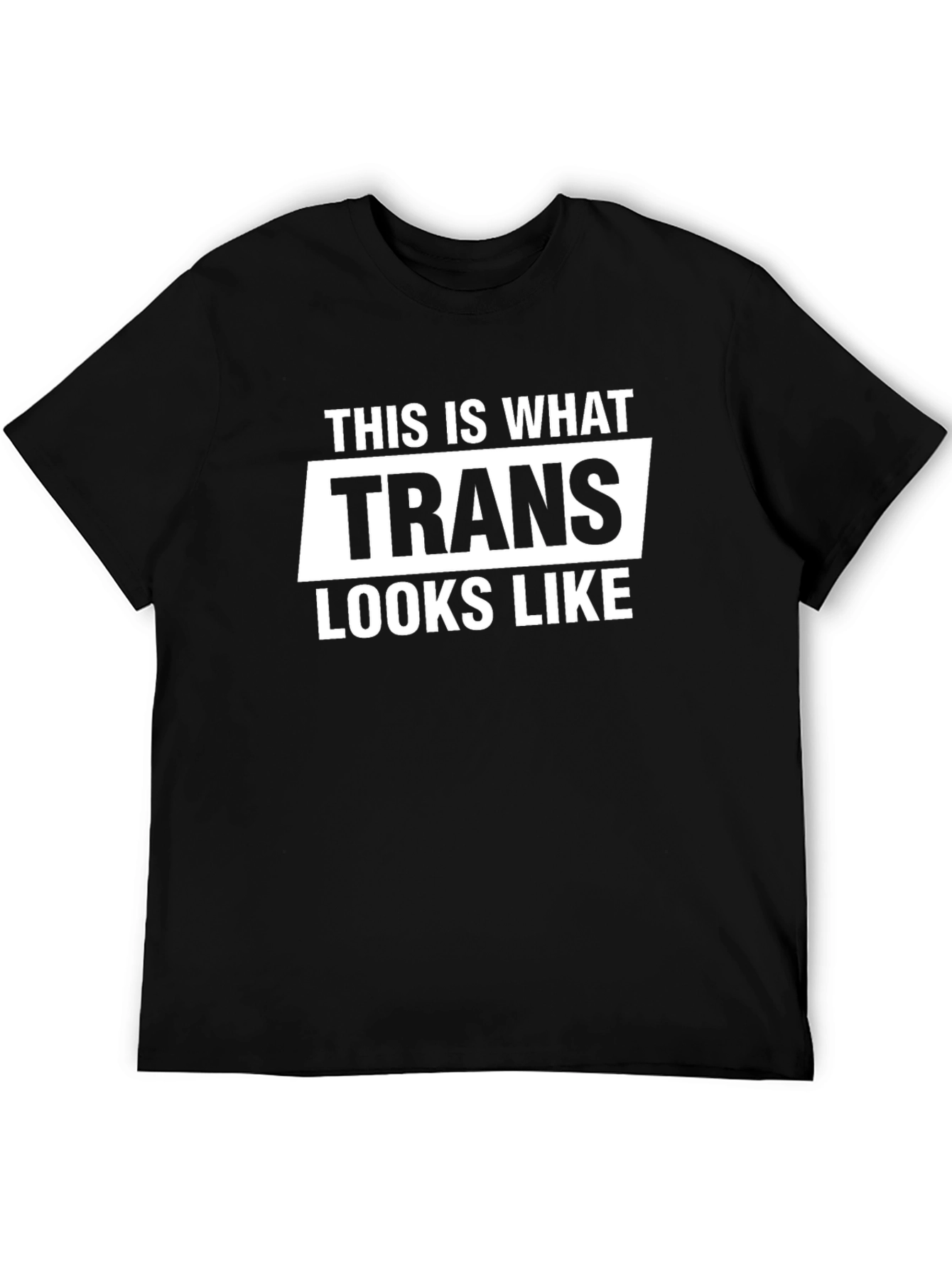 Trans Looks Like T-Shirt Black Unisex Fit