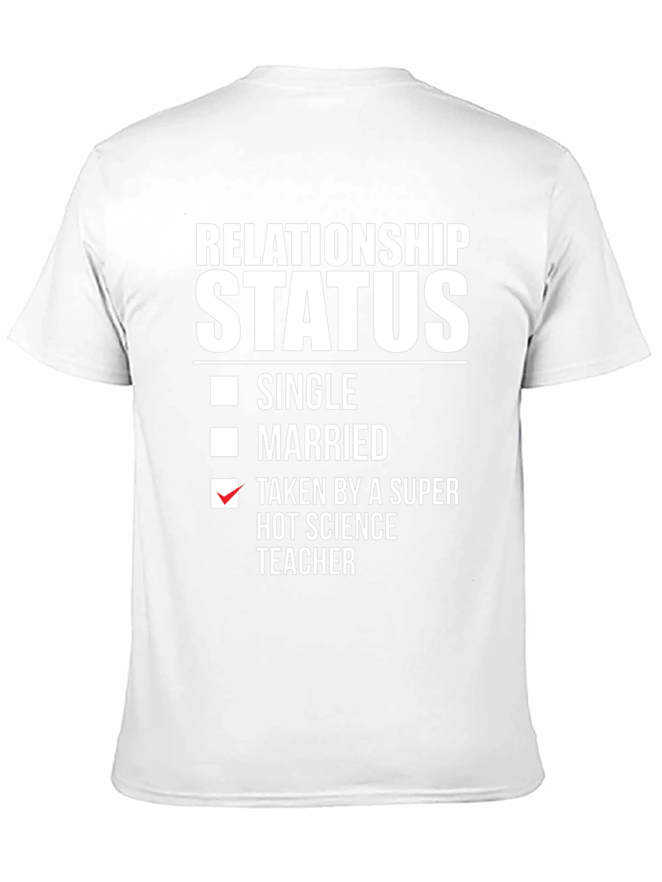 Relationship Status: Taken Science Teacher T-Shirt