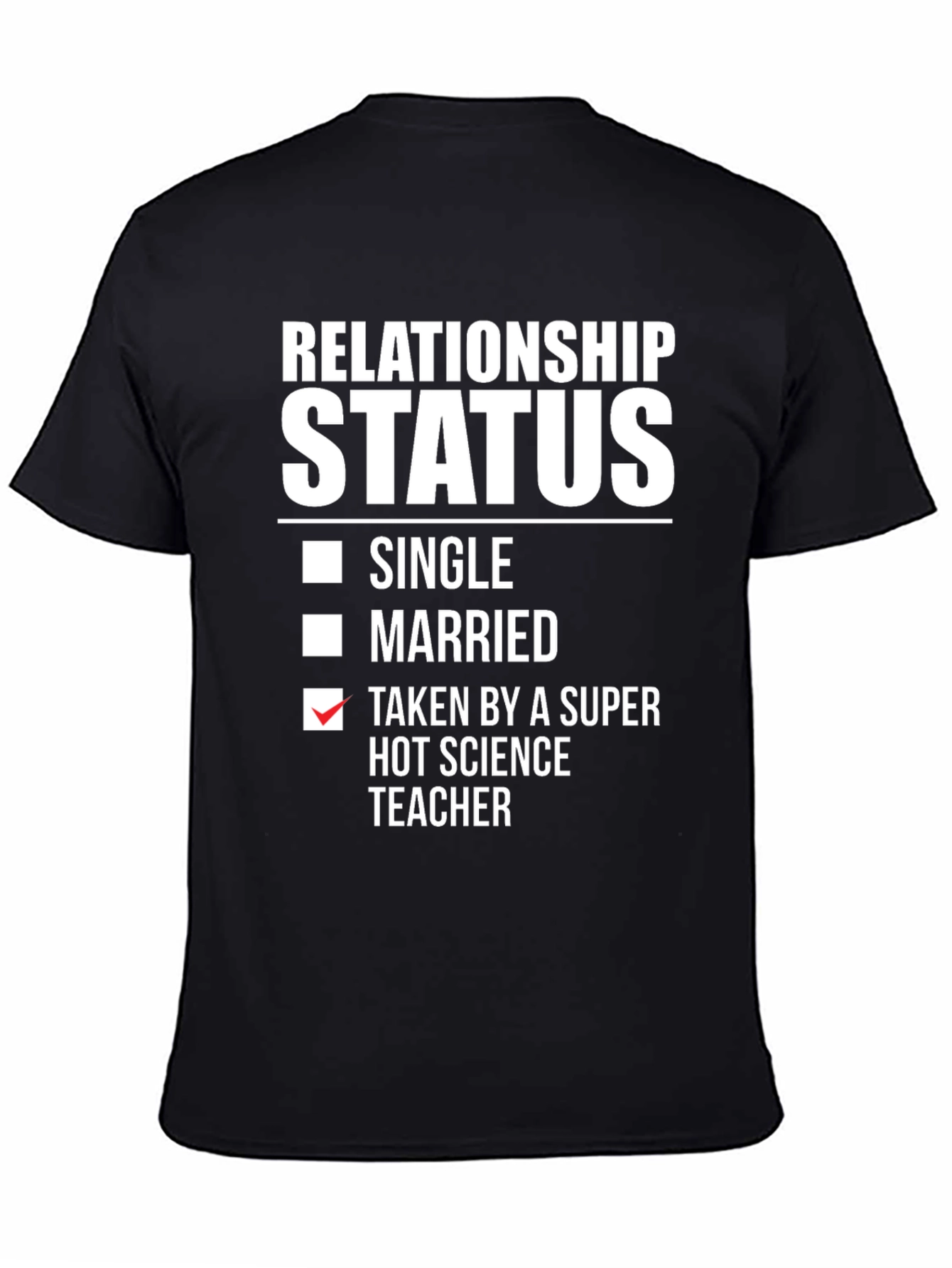 Relationship Status: Taken Science Teacher T-Shirt