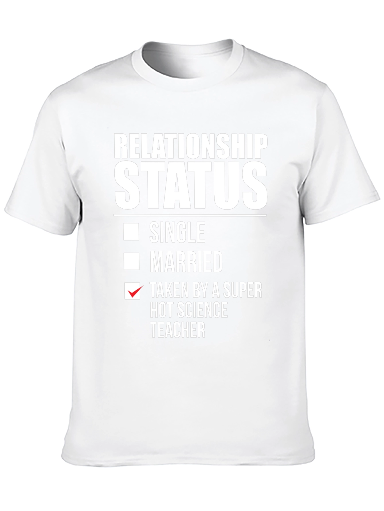 Relationship Status: Taken Science Teacher T-Shirt