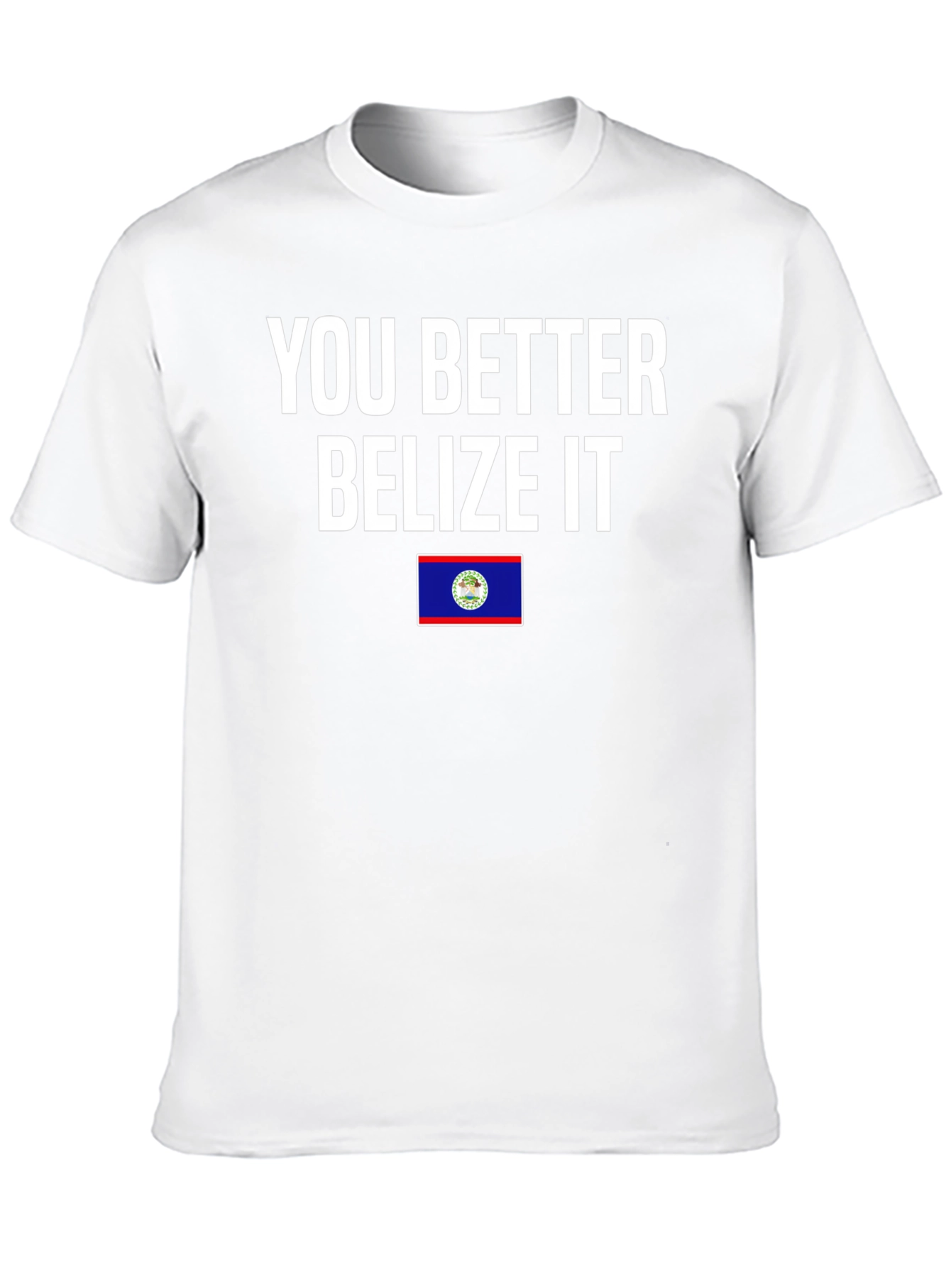 You Better Belize It T-Shirt