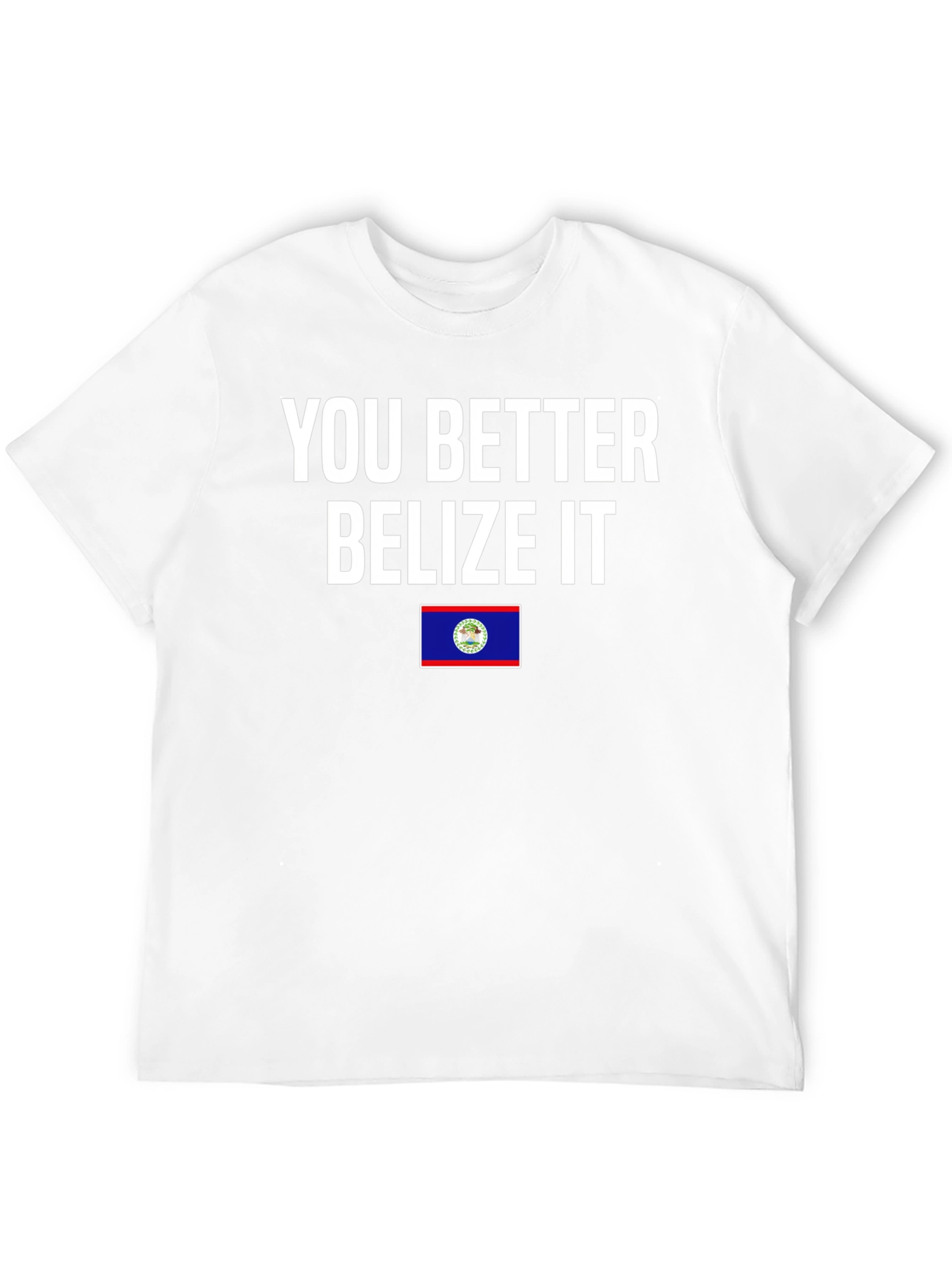You Better Belize It T-Shirt
