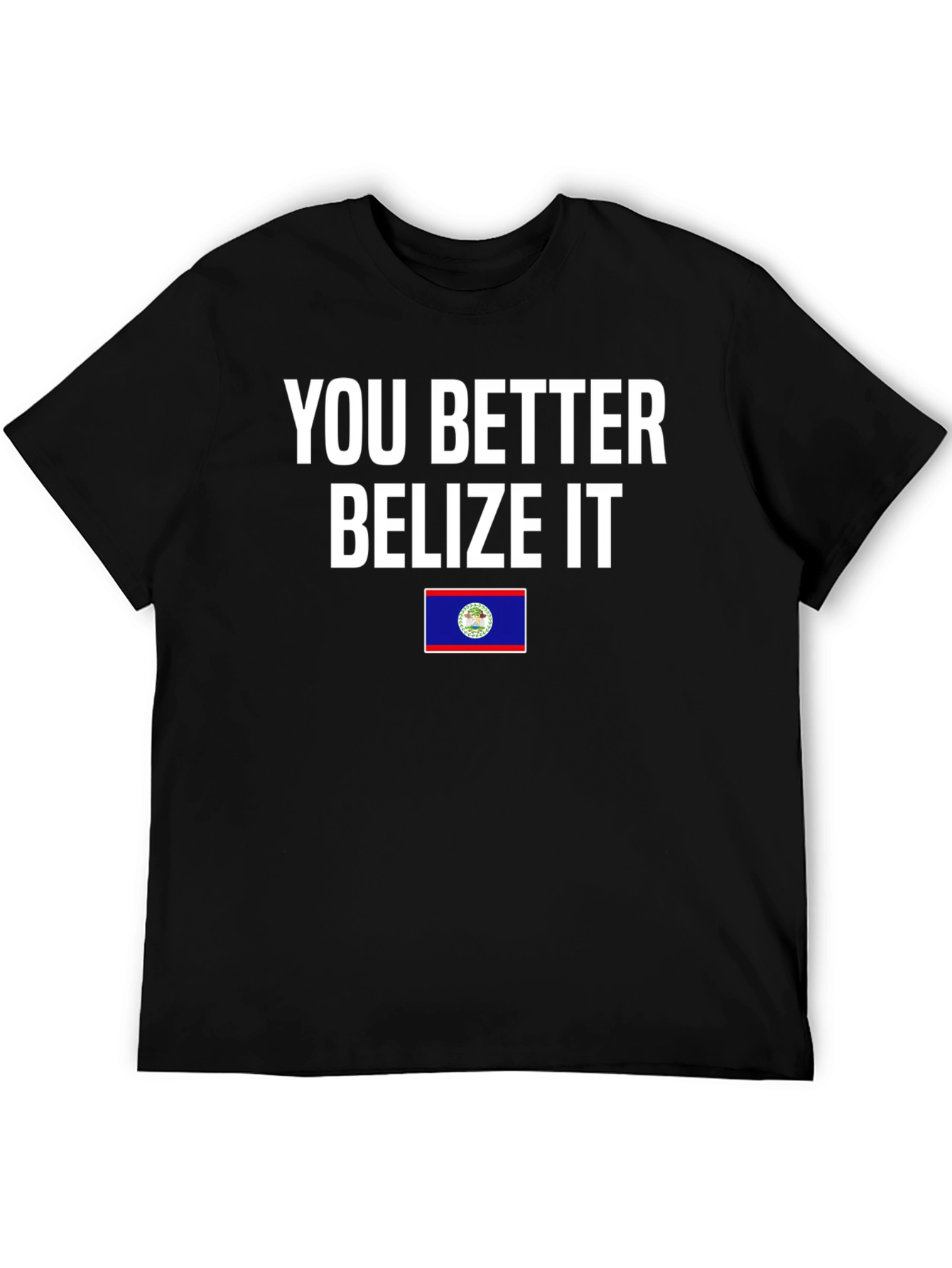 You Better Belize It T-Shirt