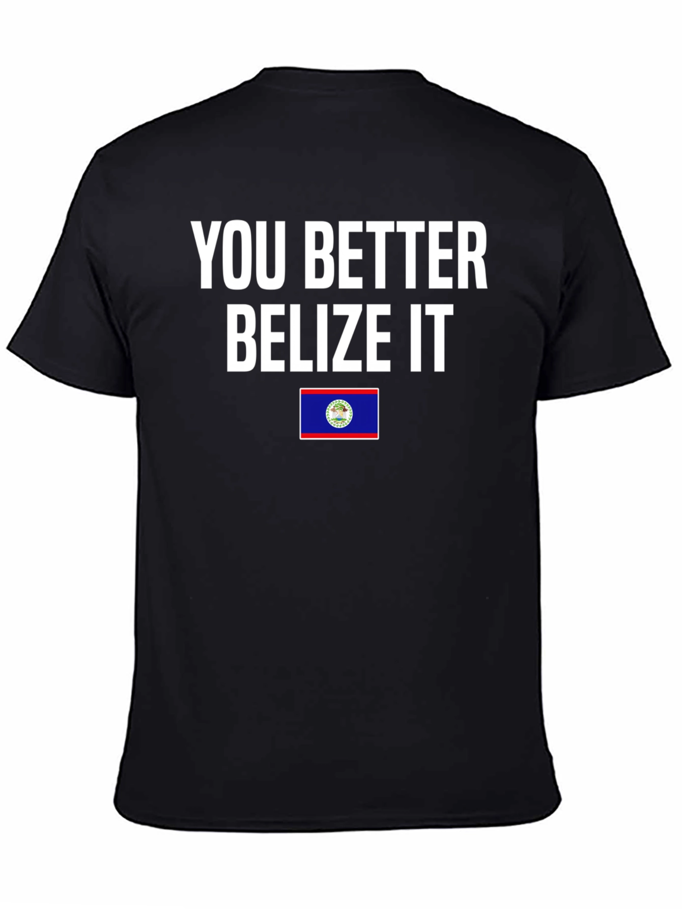 You Better Belize It T-Shirt