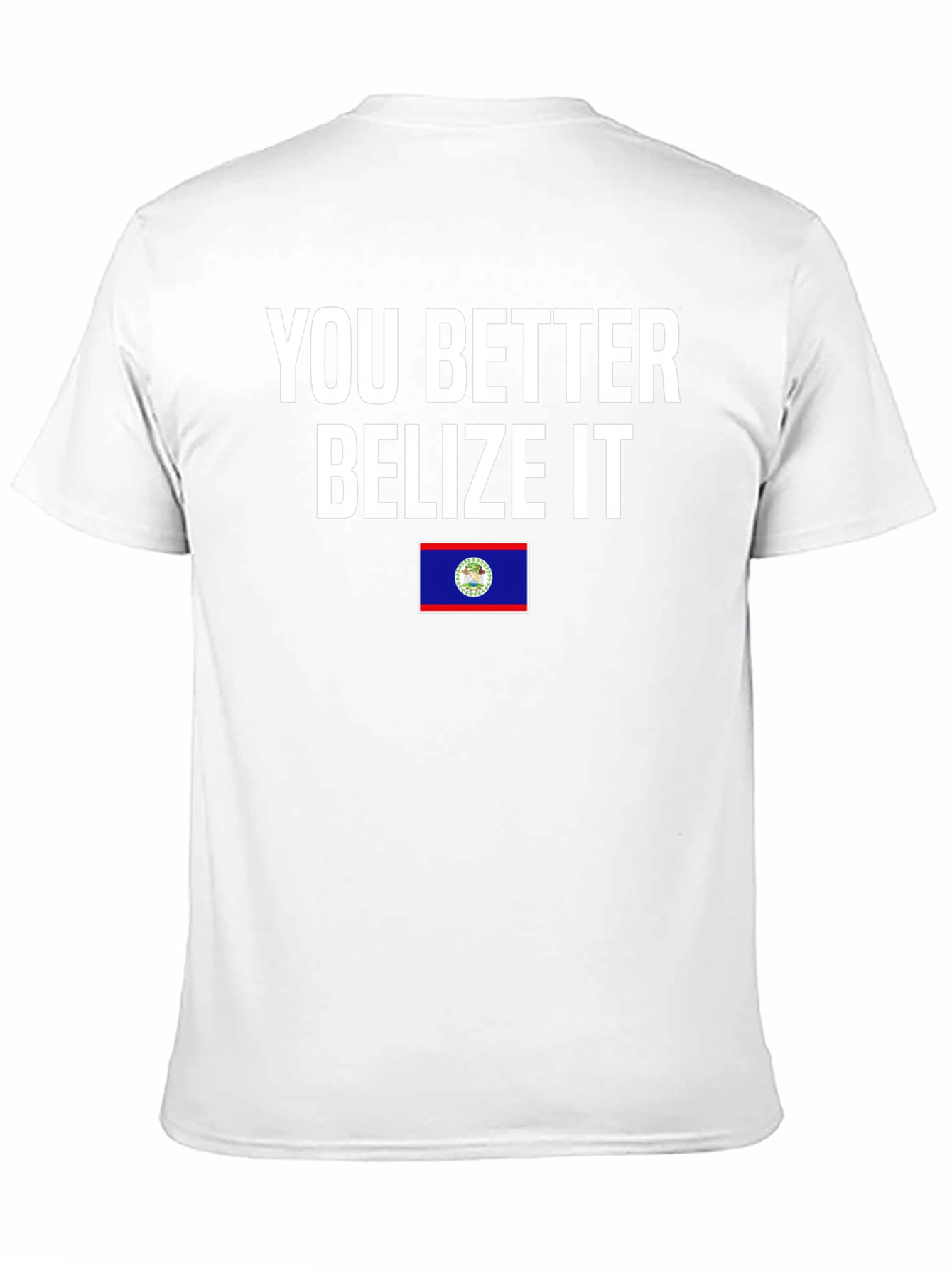 You Better Belize It T-Shirt