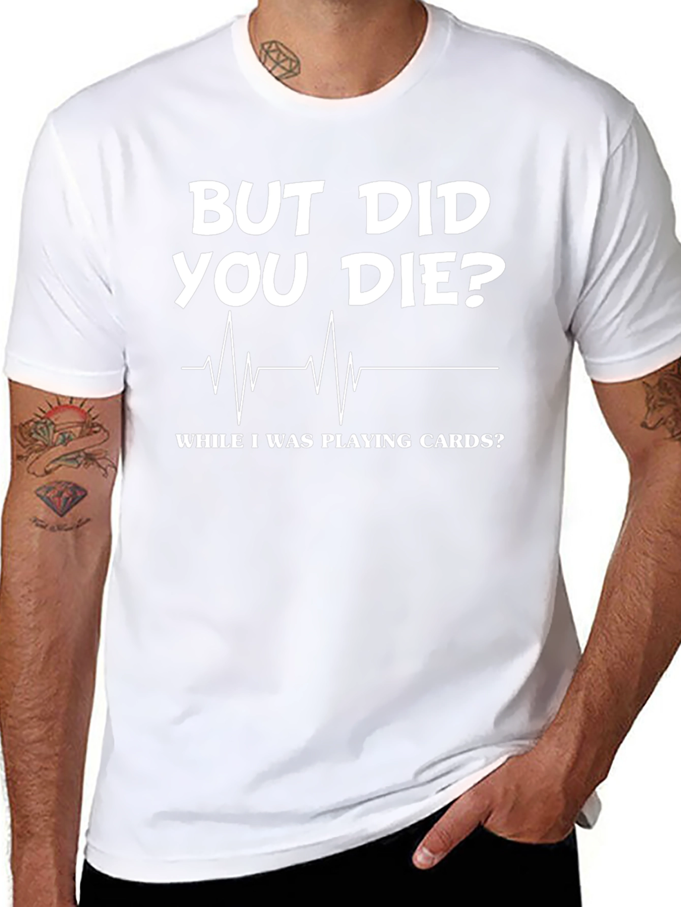 But Did You Die Playing Cards? Novelty Graphic Tee