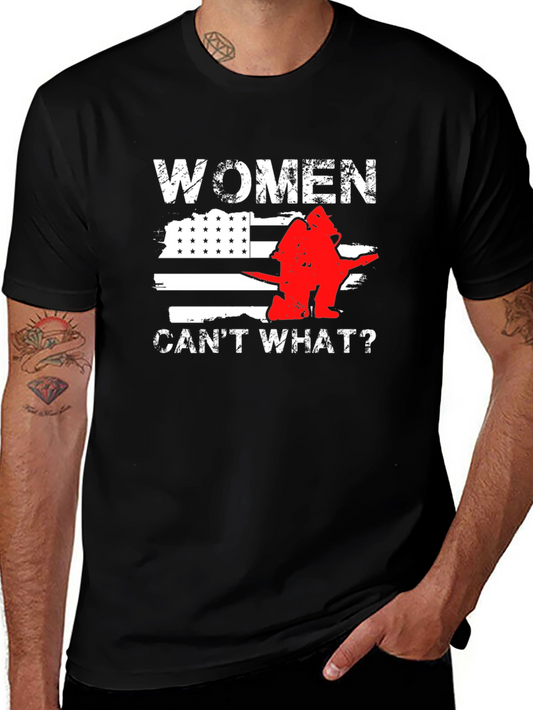 Women Cant What? Firefighter T-Shirt
