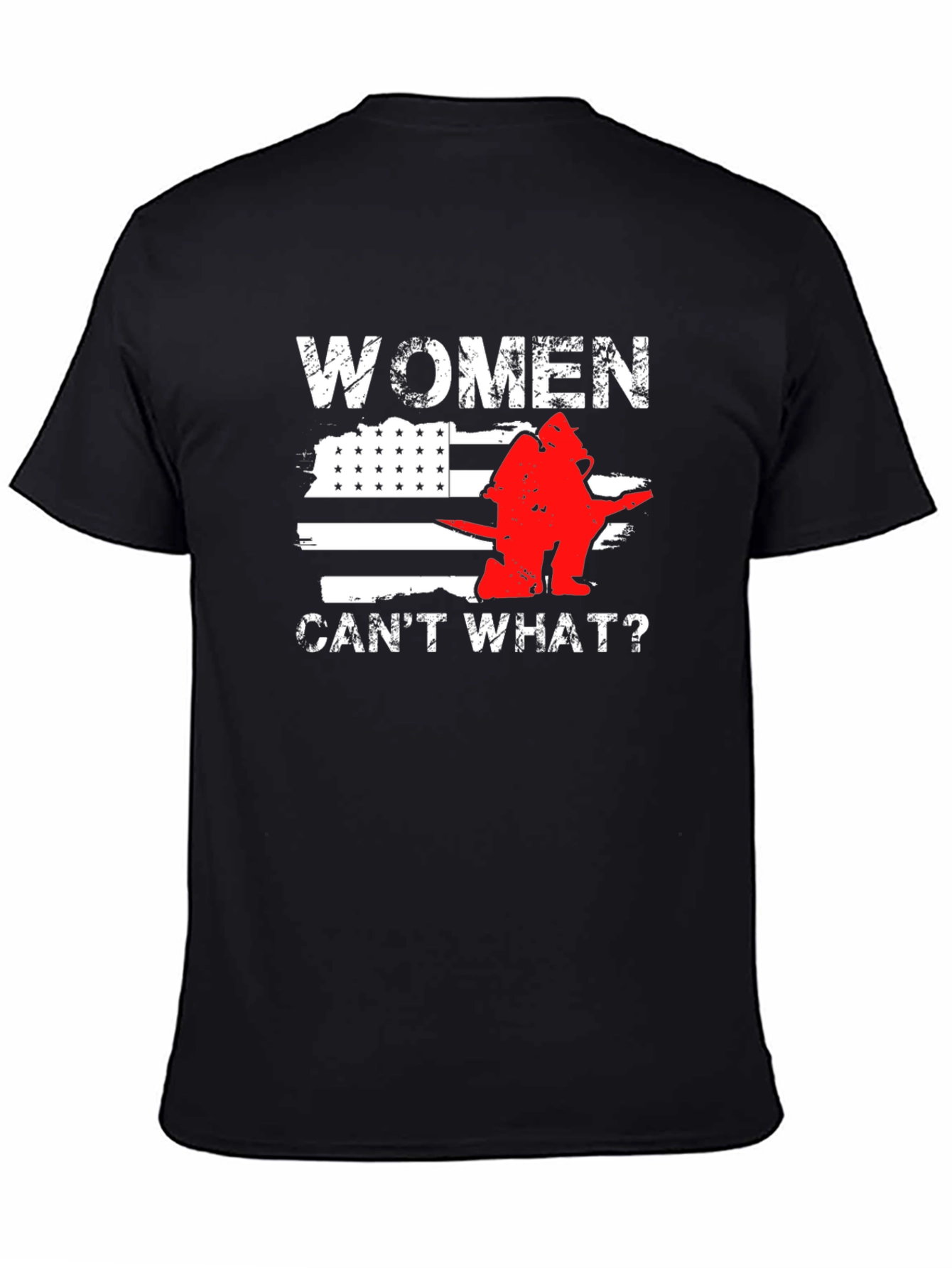 Women Cant What? Firefighter T-Shirt