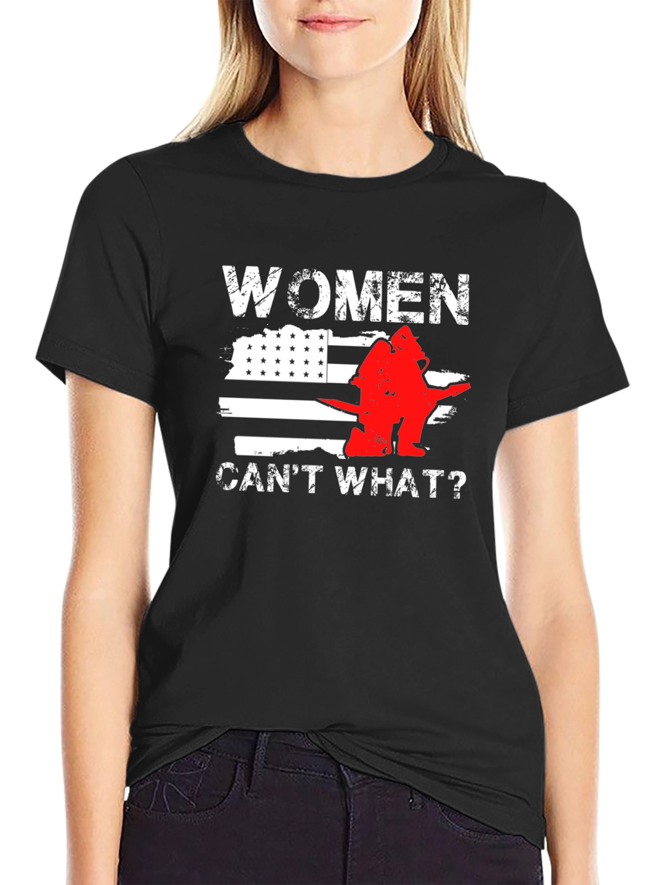 Women Cant What? Firefighter T-Shirt
