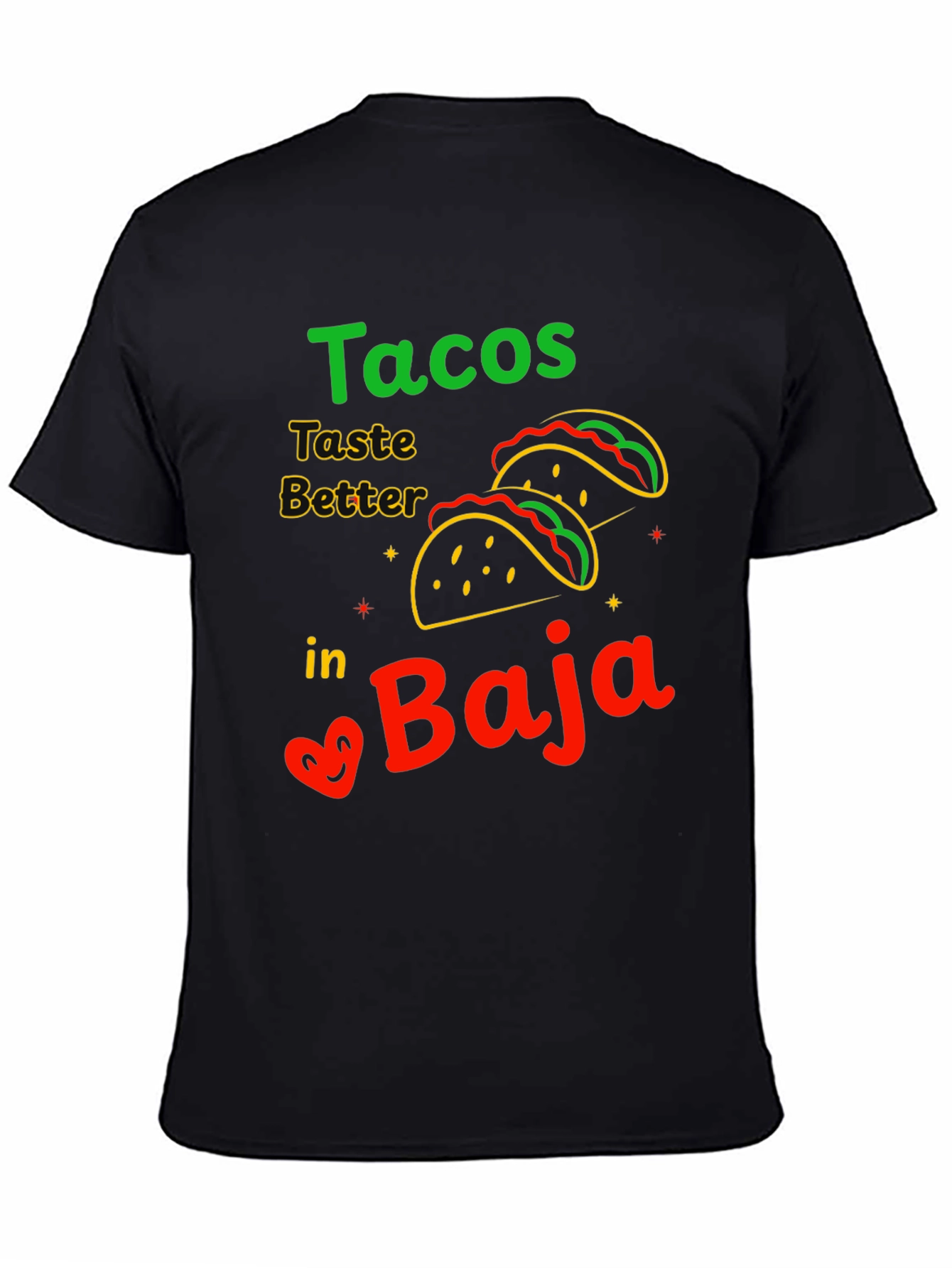 Tacos Taste Better in Baja T-Shirt