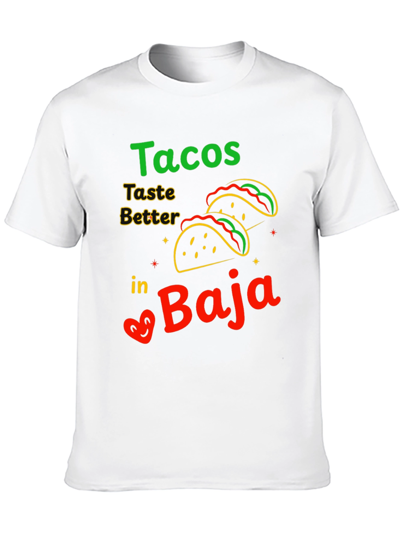 Tacos Taste Better in Baja T-Shirt