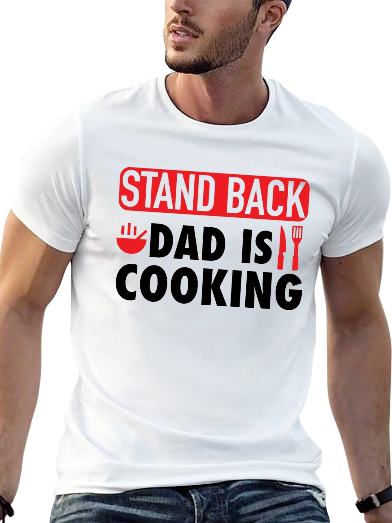 Stand Back Dad is Cooking - Novelty Graphic T-Shirt