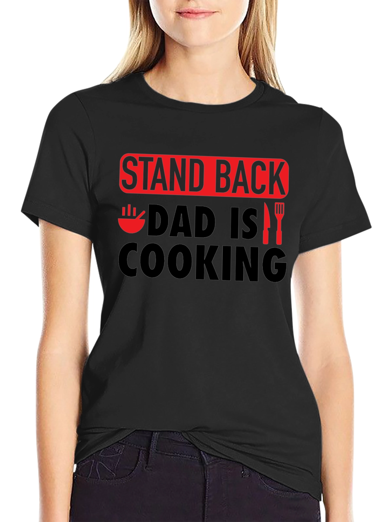 Stand Back Dad is Cooking - Novelty Graphic T-Shirt