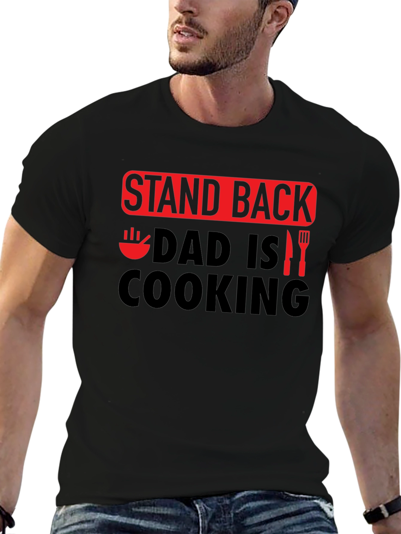 Stand Back Dad is Cooking - Novelty Graphic T-Shirt