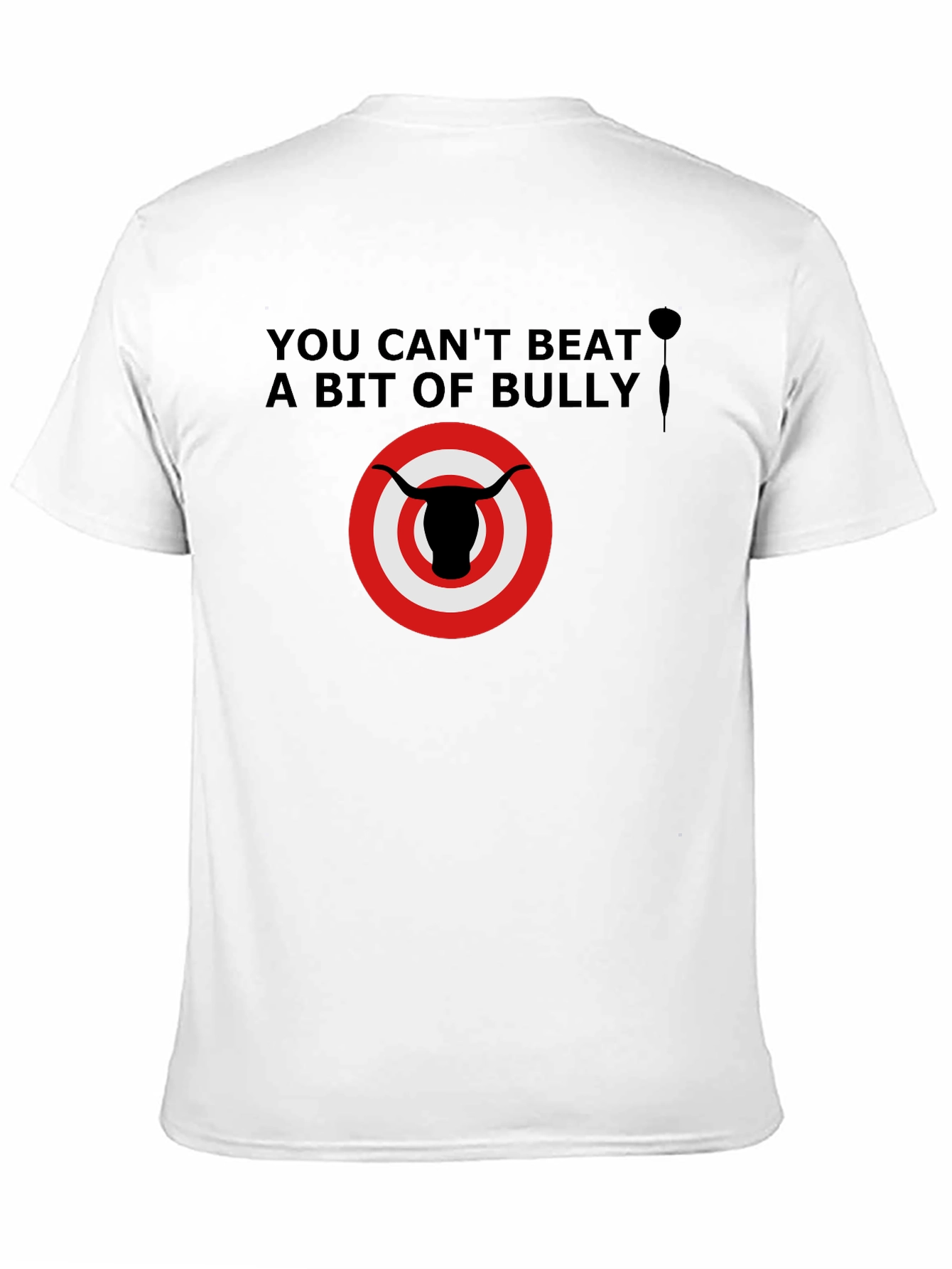 You Cant Beat a Bit of Bully T-Shirt