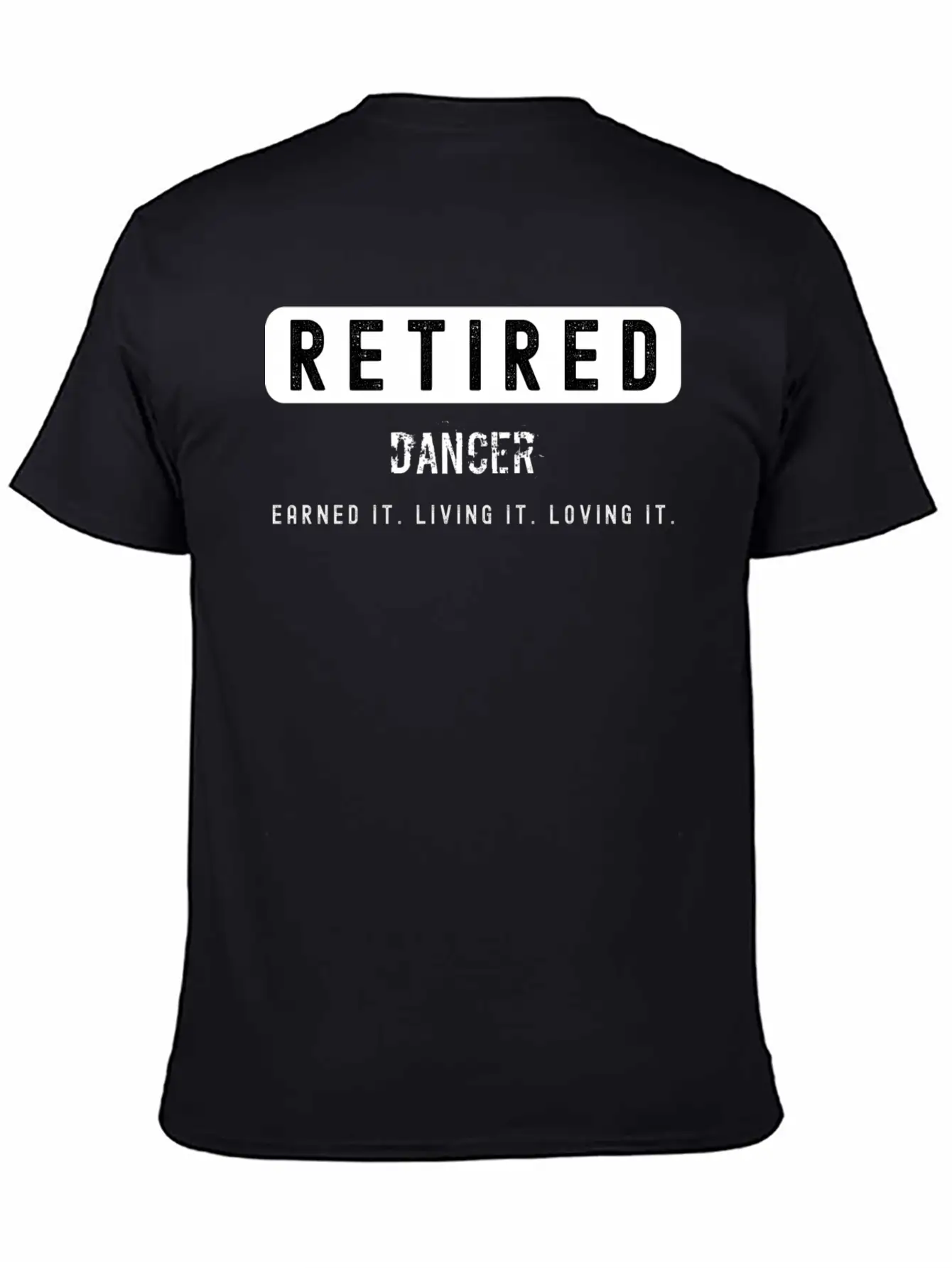 Retired Dancer Earned It Living It Loving It Lightweight Cotton T-Shirt – Daily Comfort Graphic Shirt