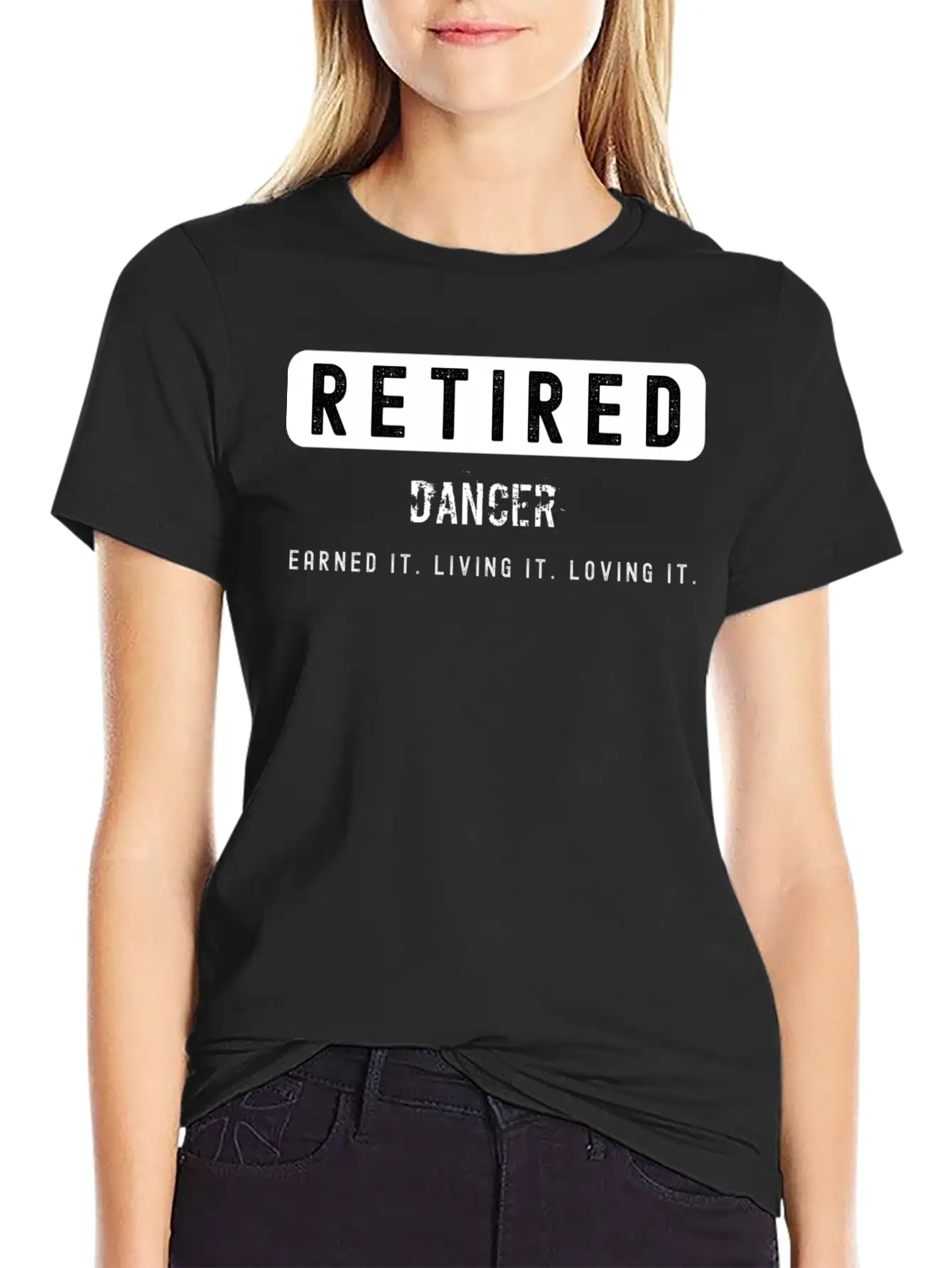 Retired Dancer Earned It Living It Loving It Lightweight Cotton T-Shirt – Daily Comfort Graphic Shirt