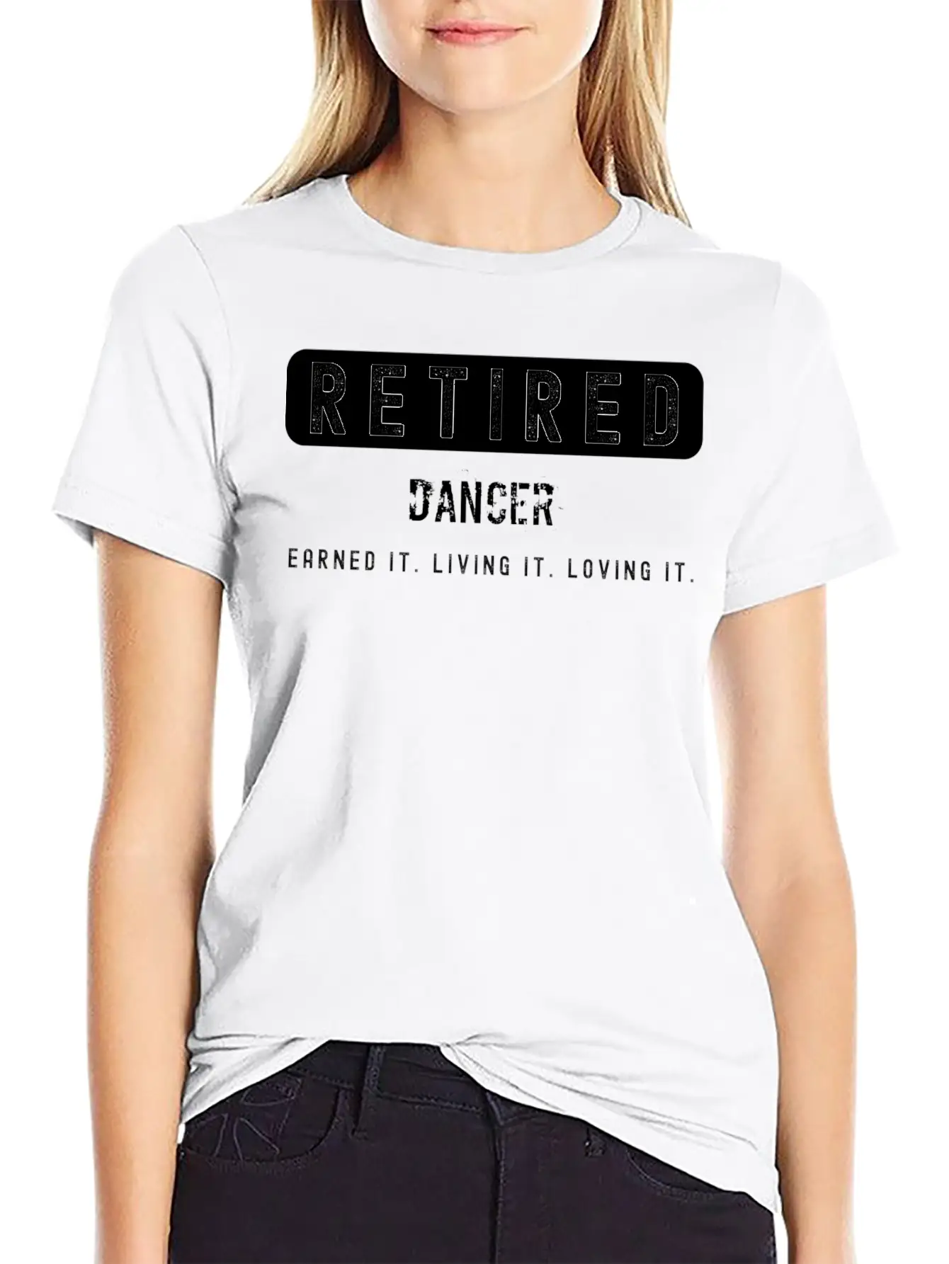 Retired Dancer Earned It Living It Loving It Lightweight Cotton T-Shirt – Daily Comfort Graphic Shirt